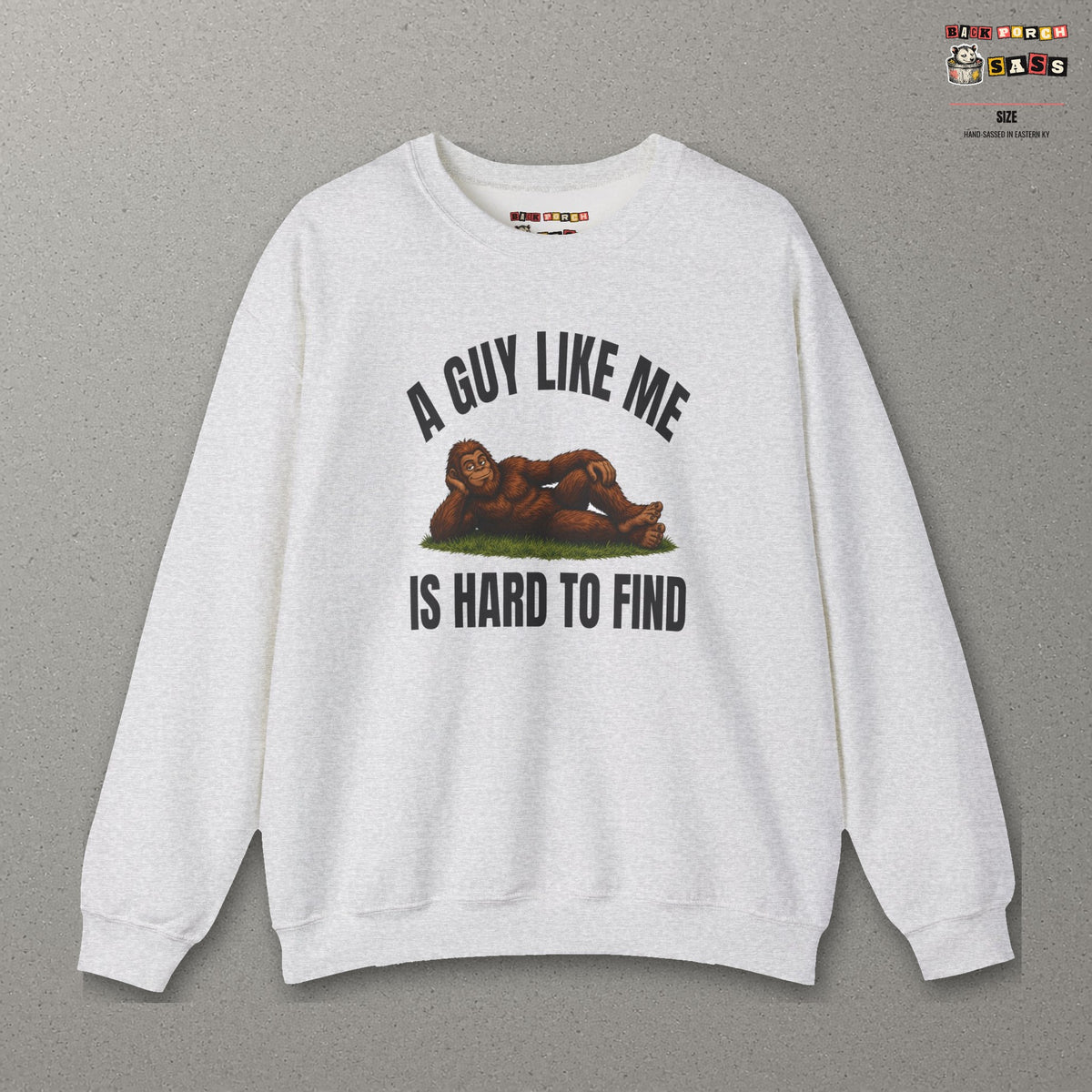 A Guy Like Me Is Hard to Find Bigfoot Sweatshirt – Ash – front