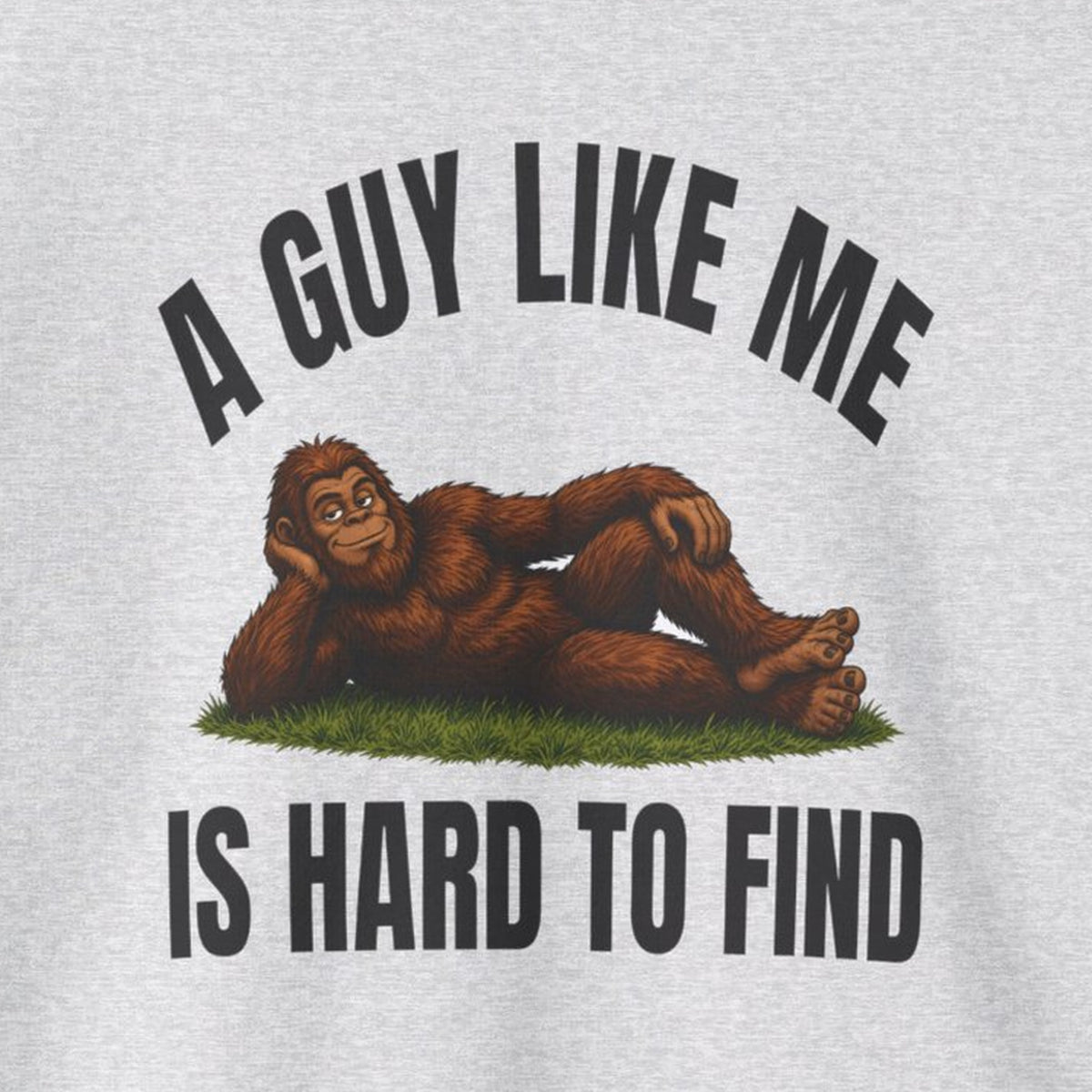 A Guy Like Me Is Hard to Find Bigfoot Sweatshirt – Ash – front print close-up