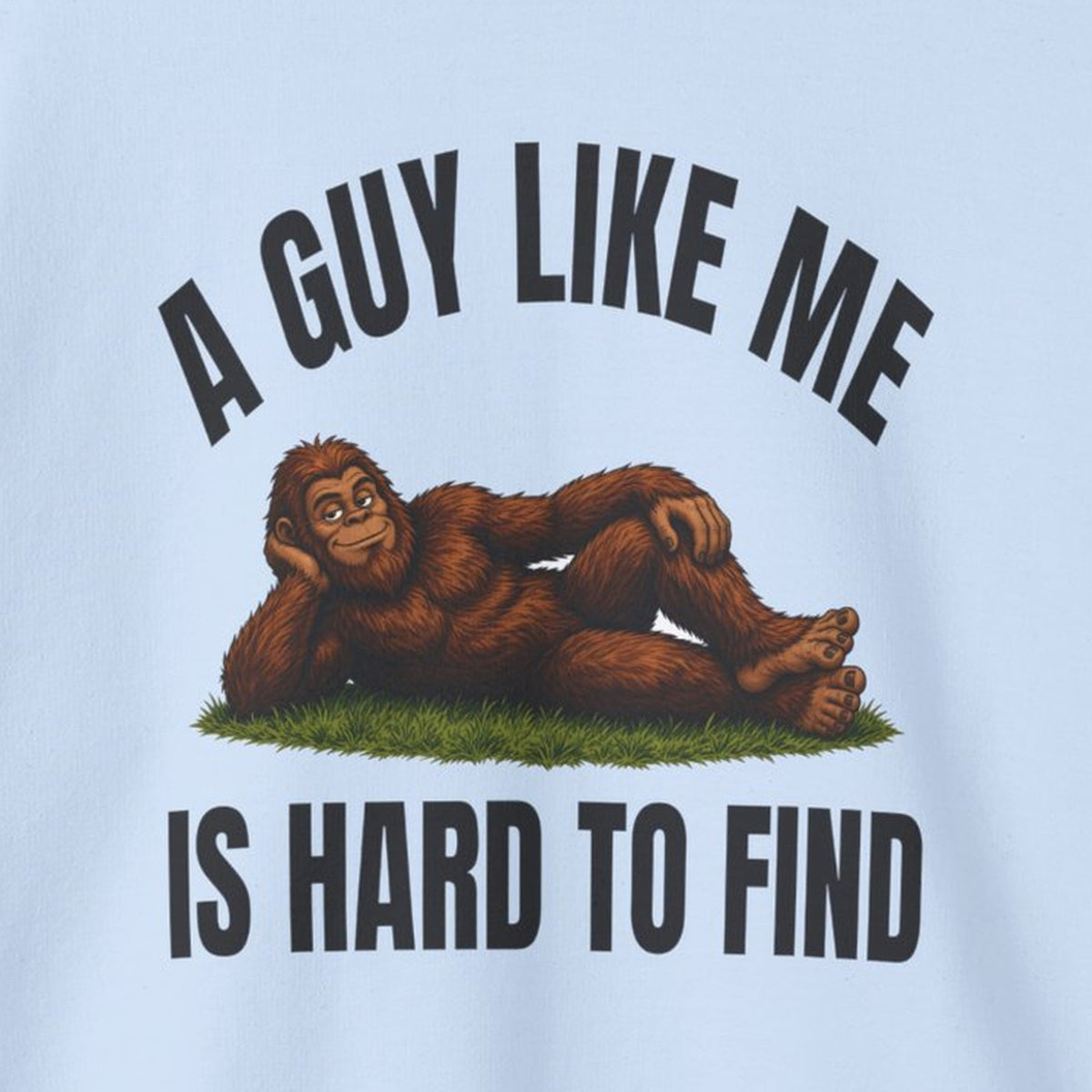 A Guy Like Me Is Hard to Find Bigfoot Sweatshirt – Light Blue – front print close-up