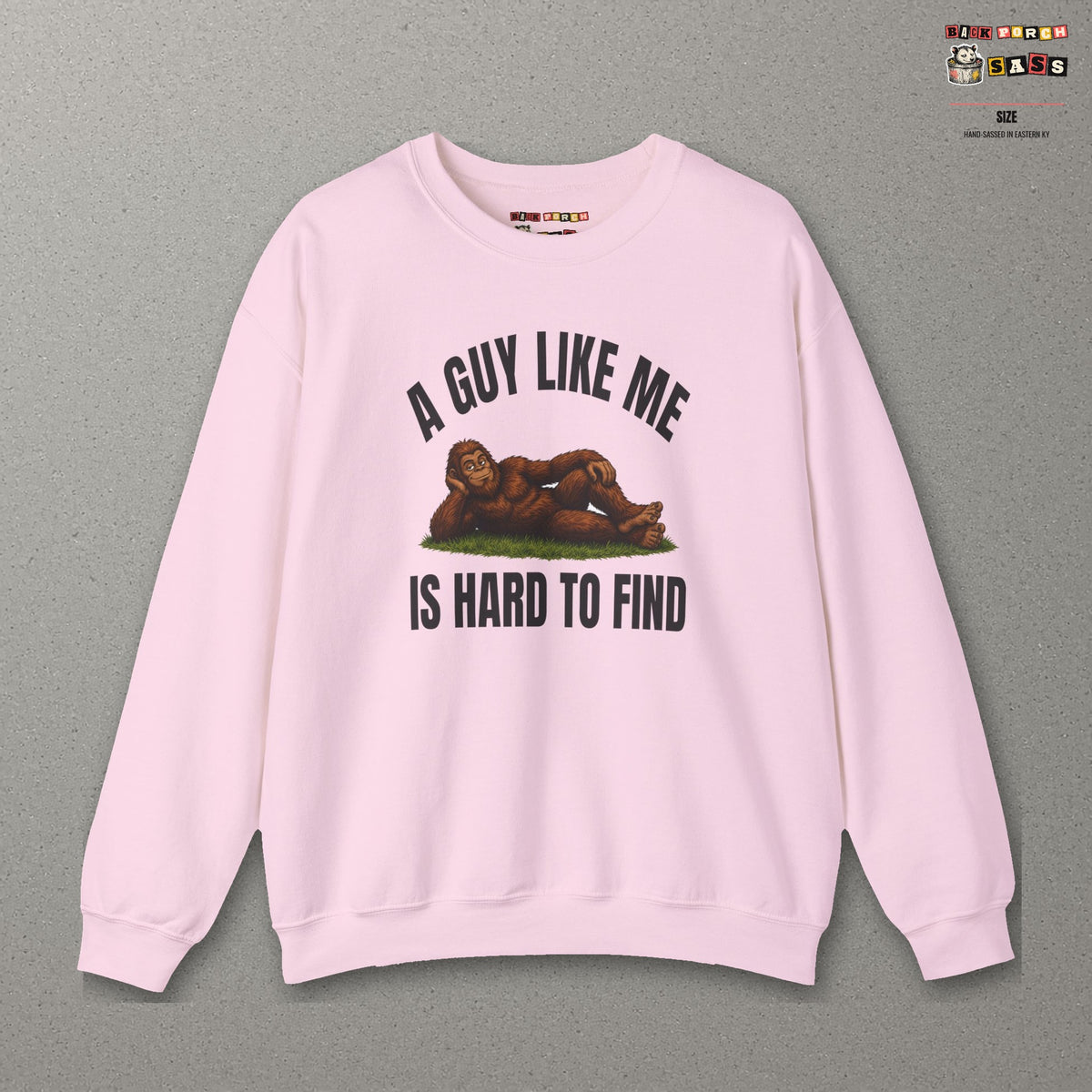 A Guy Like Me Is Hard to Find Bigfoot Sweatshirt – Light Pink – front