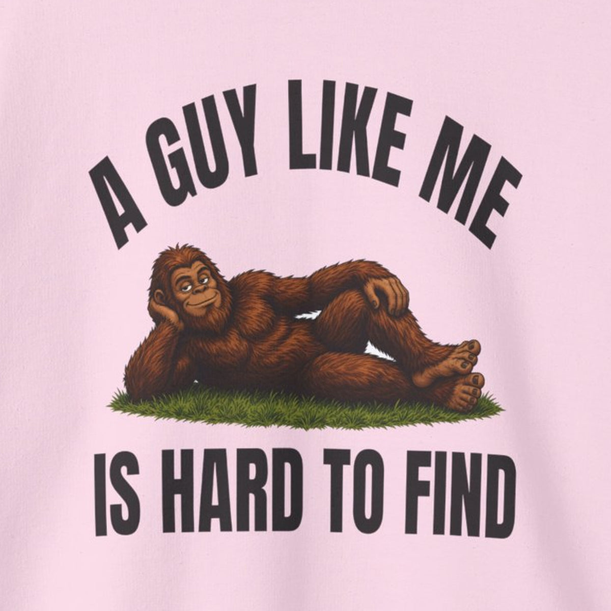 A Guy Like Me Is Hard to Find Bigfoot Sweatshirt – Light Pink – front print close-up