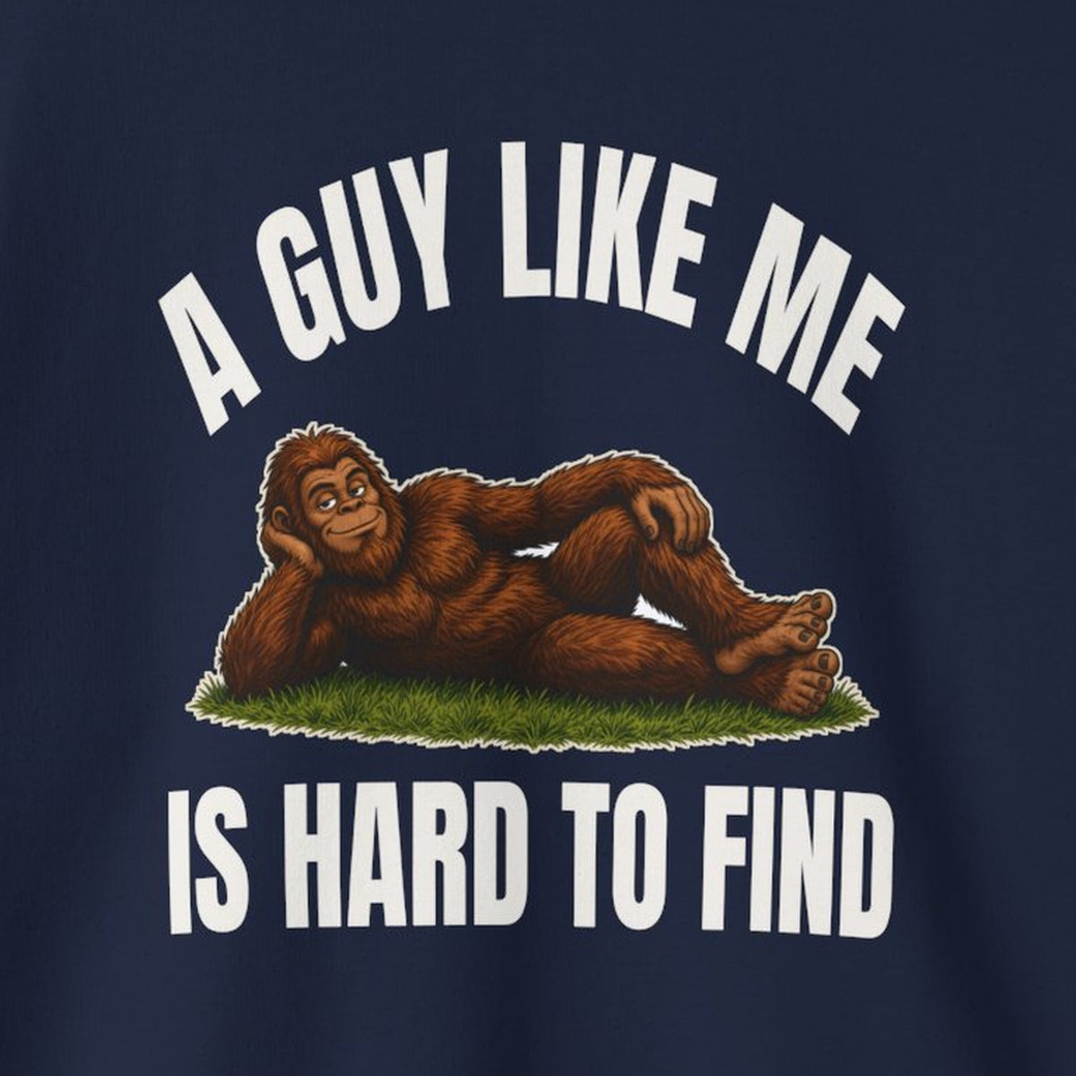 A Guy Like Me Is Hard to Find Bigfoot Sweatshirt – Navy – front print close-up