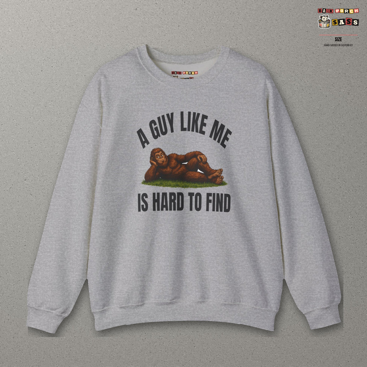 A Guy Like Me Is Hard to Find Bigfoot Sweatshirt – Sport Grey – front