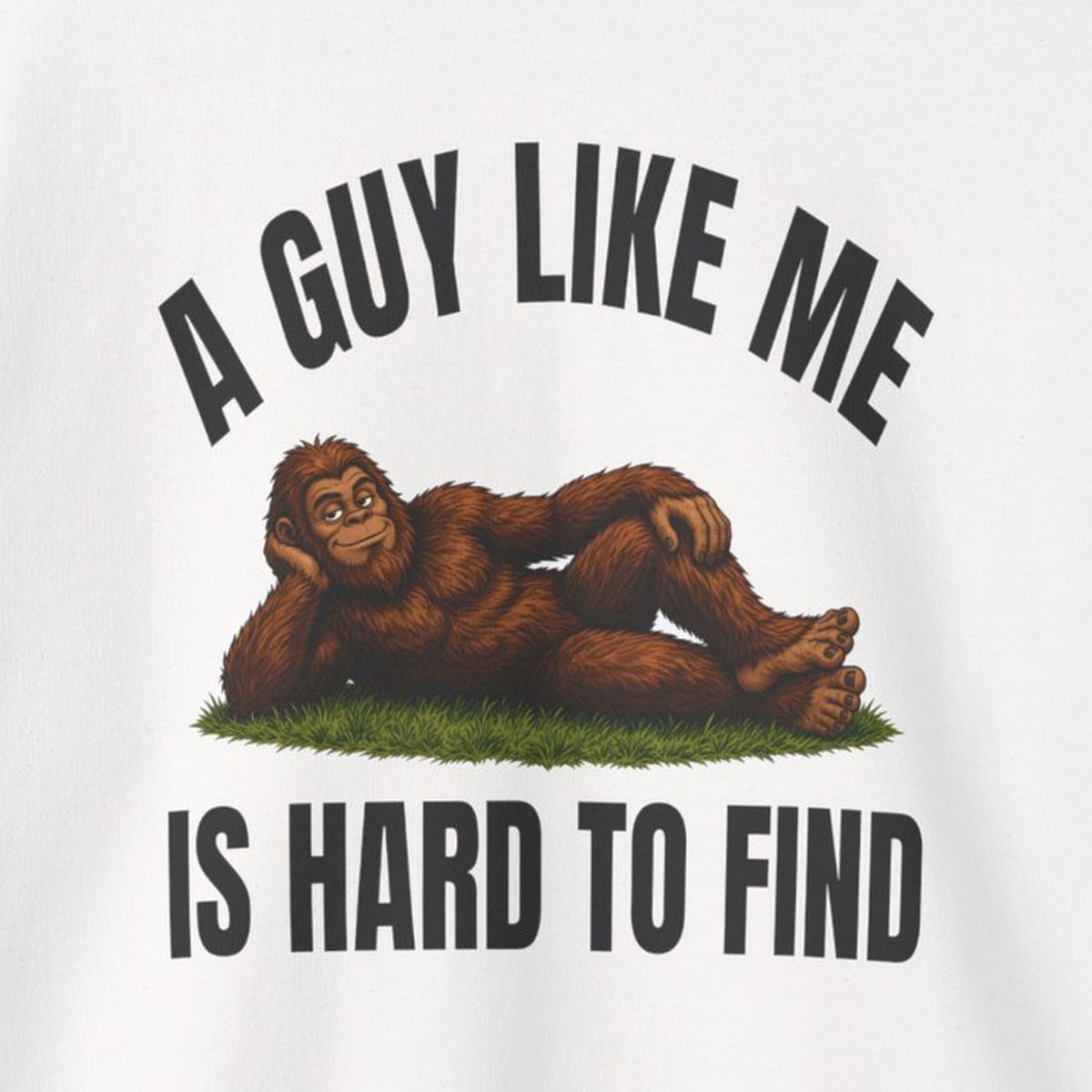A Guy Like Me Is Hard to Find Bigfoot Sweatshirt – White – front print close-up