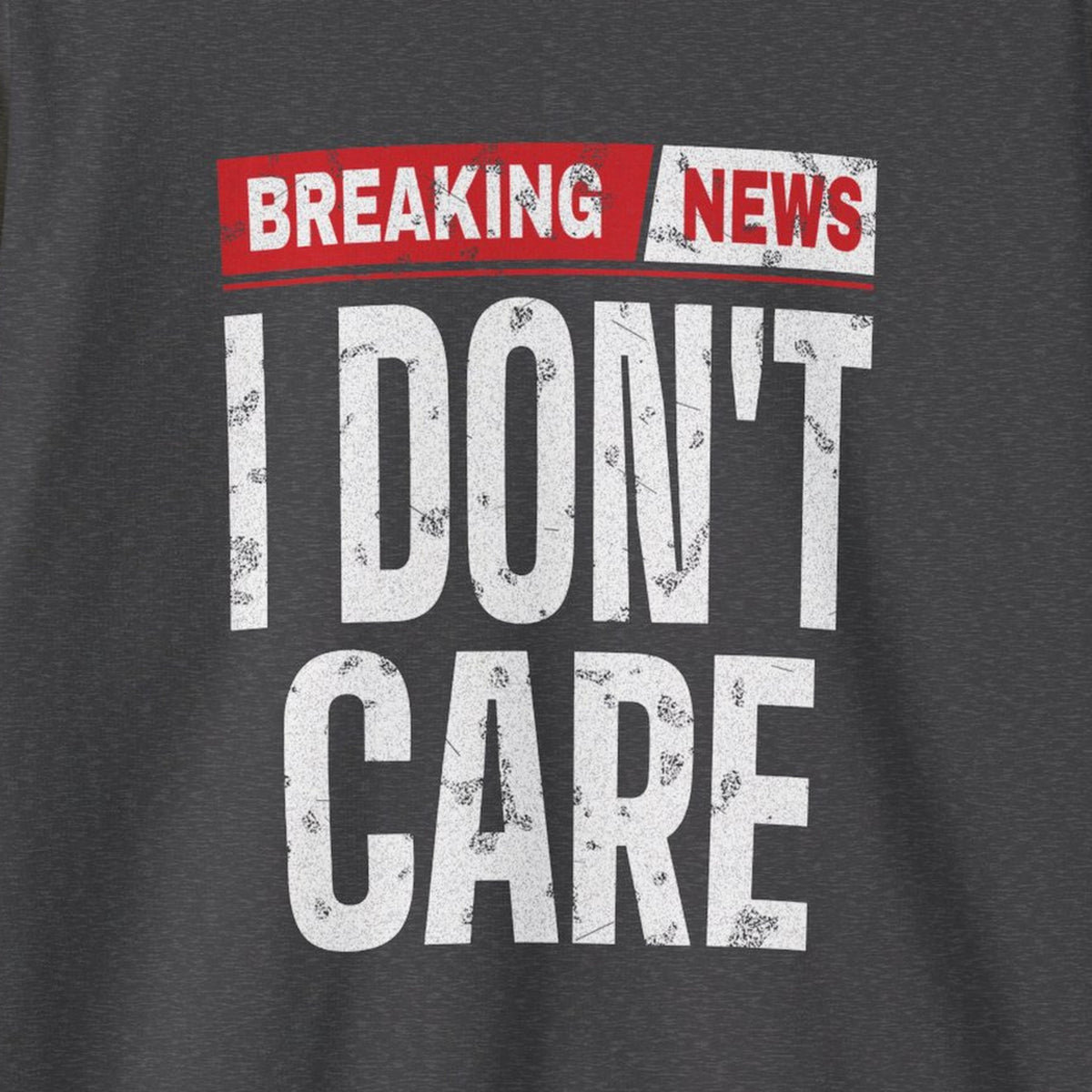 Breaking News I Don't Care Sweatshirt – Dark Heather – front print close-up
