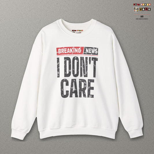 Breaking News I Don't Care Sweatshirt – White – front