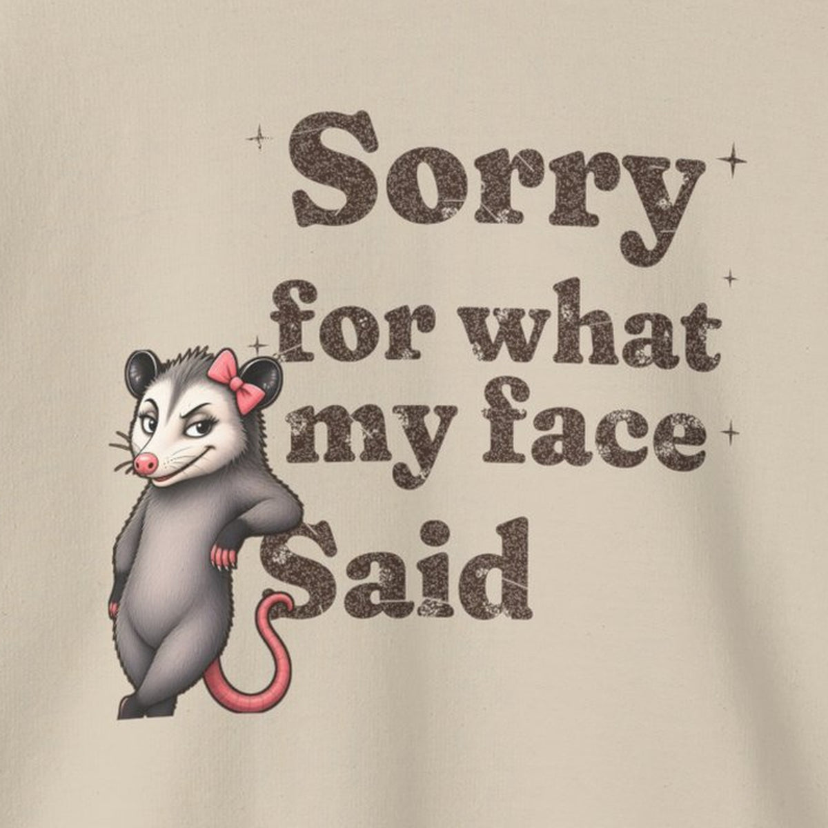 Sorry For What My Face Said Sweatshirt – Sand – front print close-up