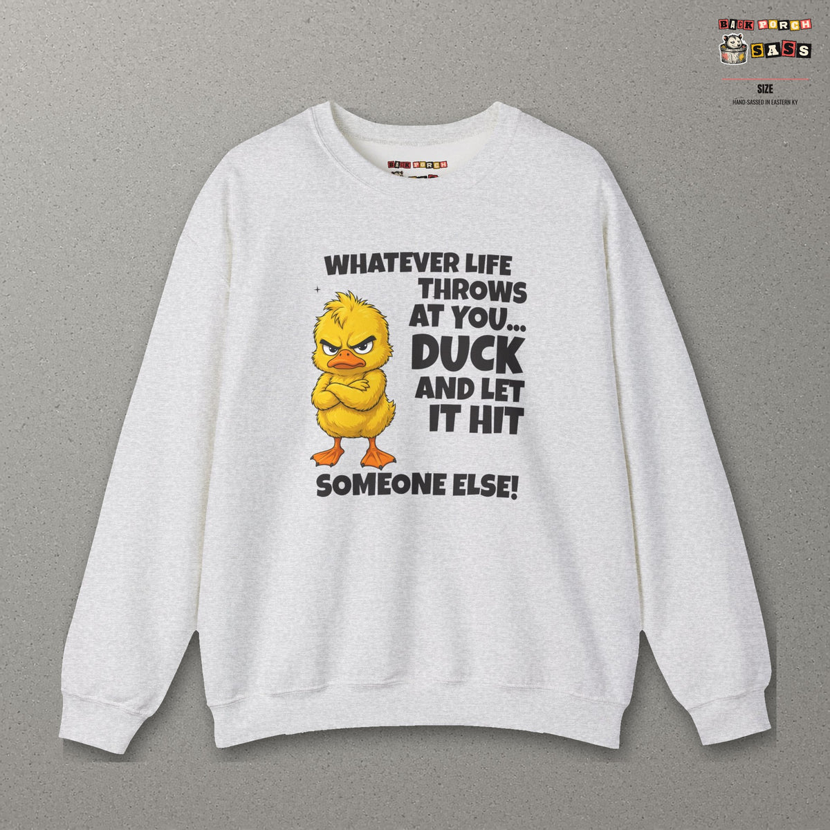 Duck and Let It Hit Someone Else Sweatshirt – Ash – front