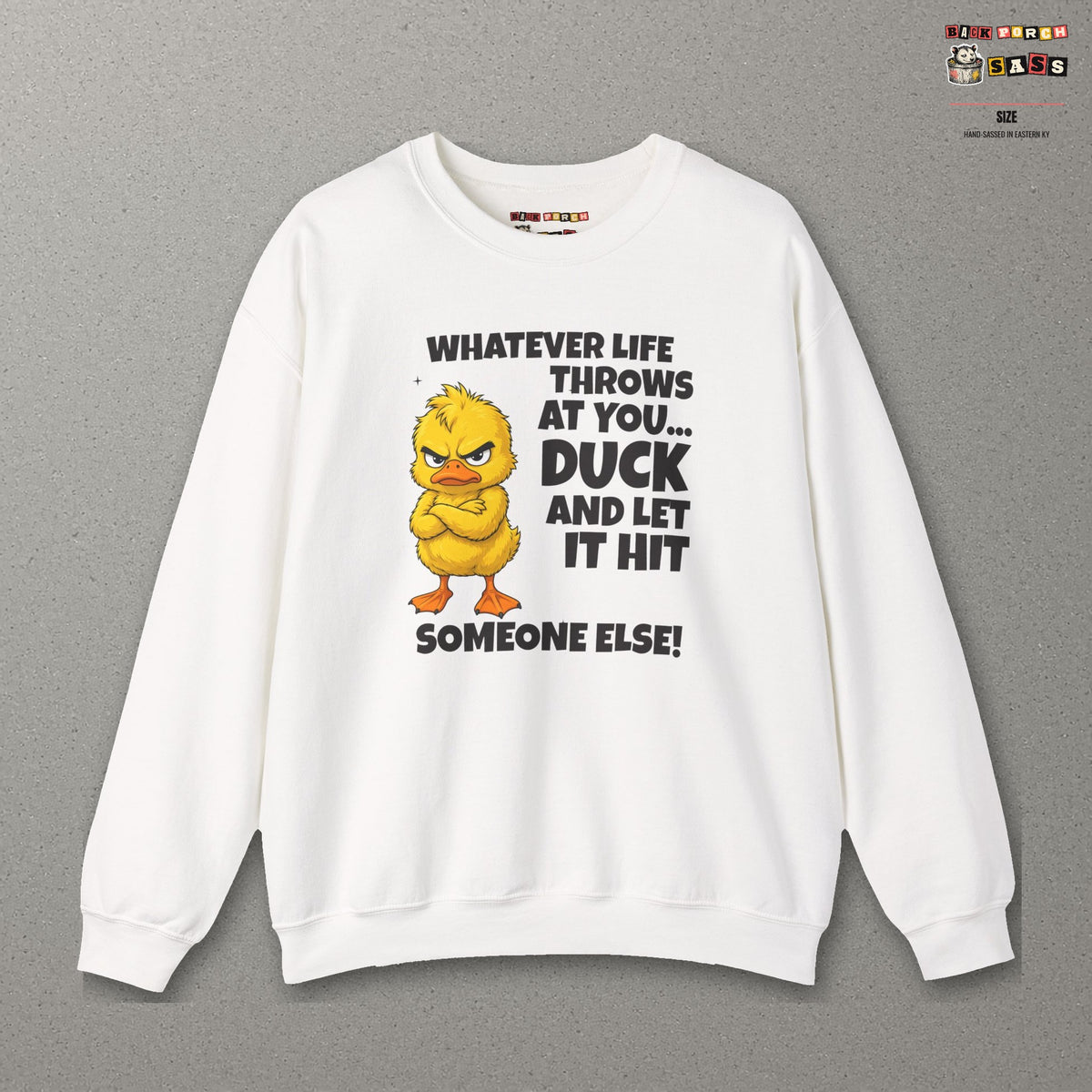 Duck and Let It Hit Someone Else Sweatshirt – White – front