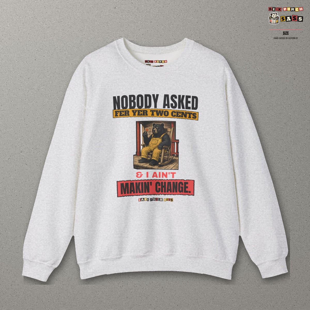 Nobody Asked Fer Yer Two Cents Bear Sweatshirt – Back Porch Sass – Ash – front