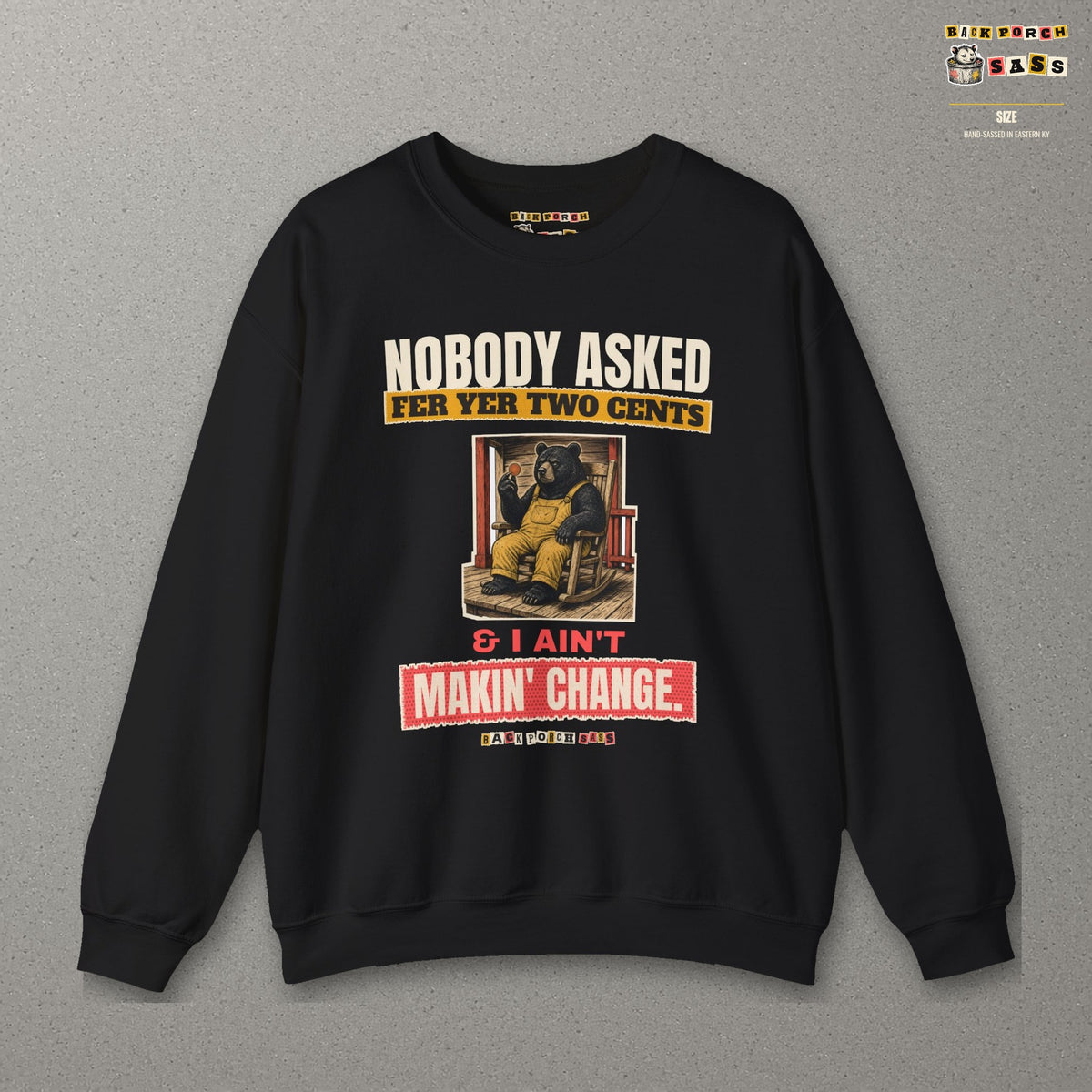 Nobody Asked Fer Yer Two Cents Bear Sweatshirt – Back Porch Sass – Black – front