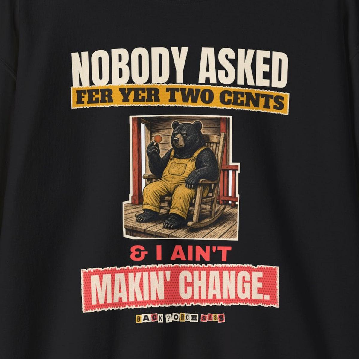Nobody Asked Fer Yer Two Cents Bear Sweatshirt – Back Porch Sass – Black – front print close-up