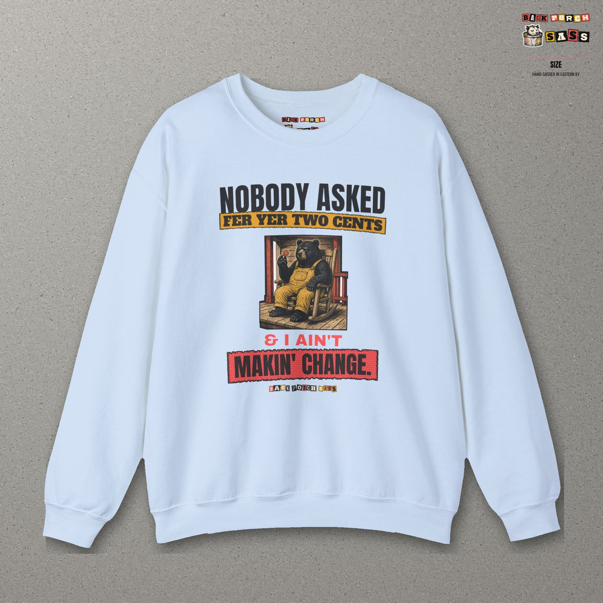 Nobody Asked Fer Yer Two Cents Bear Sweatshirt – Back Porch Sass – Light Blue – front