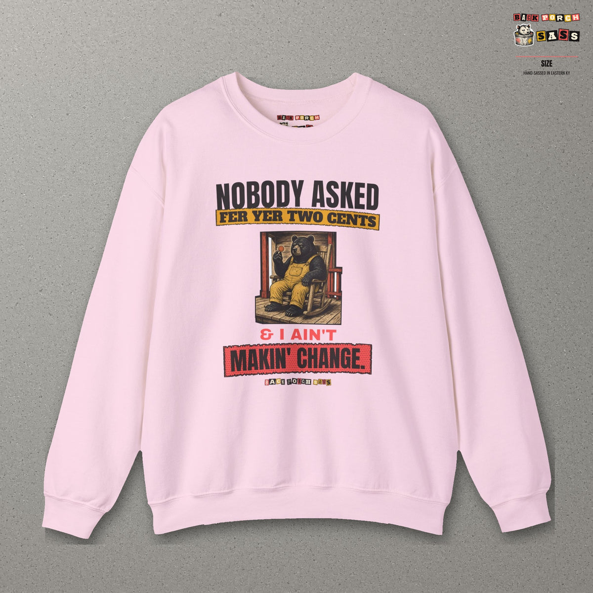 Nobody Asked Fer Yer Two Cents Bear Sweatshirt – Back Porch Sass – Light Pink – front