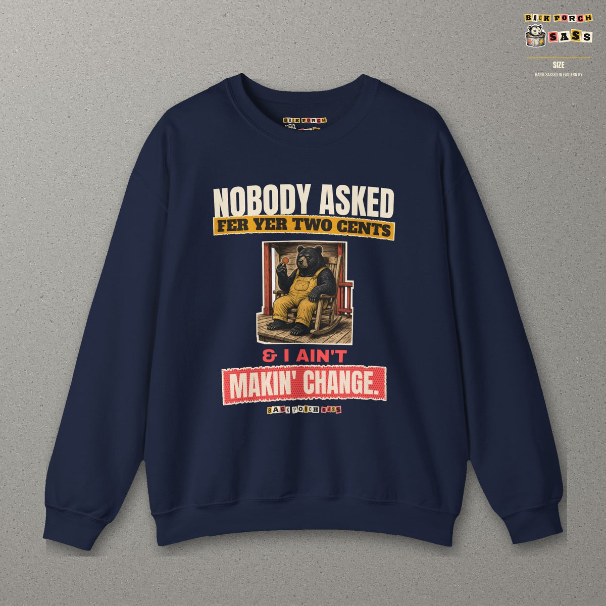 Nobody Asked Fer Yer Two Cents Bear Sweatshirt – Back Porch Sass – Navy – front