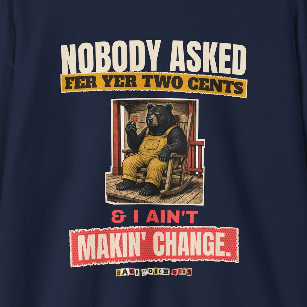 Nobody Asked Fer Yer Two Cents Bear Sweatshirt – Back Porch Sass – Navy – front print close-up