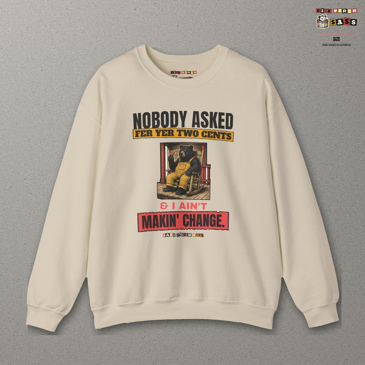 Nobody Asked Fer Yer Two Cents Bear Sweatshirt – Back Porch Sass – Sand – front