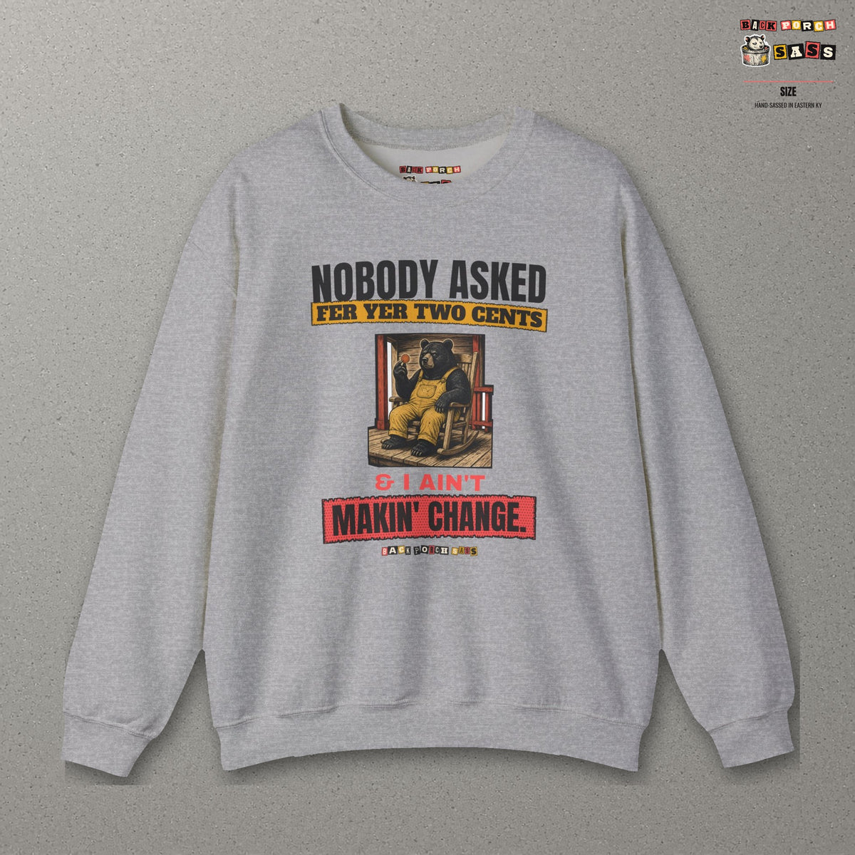 Nobody Asked Fer Yer Two Cents Bear Sweatshirt – Back Porch Sass – Sport Grey – front