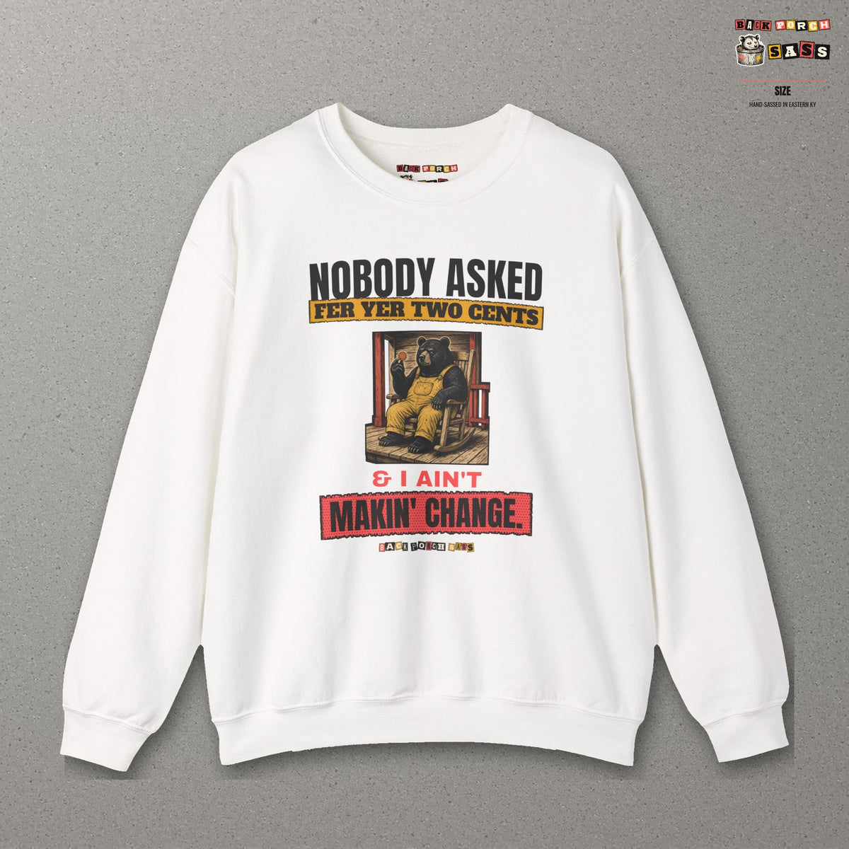 Nobody Asked Fer Yer Two Cents Bear Sweatshirt – Back Porch Sass – White – front