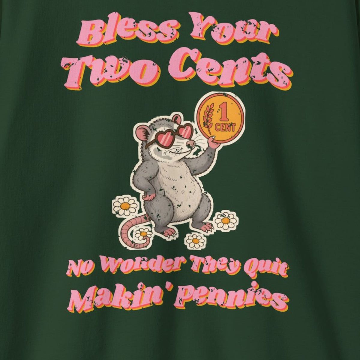 Bless Your Two Cents Possum Sweatshirt – Back Porch Sass – Forest Green – front print close-up