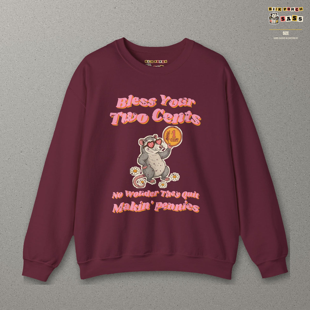 Bless Your Two Cents Possum Sweatshirt – Back Porch Sass – Maroon – front