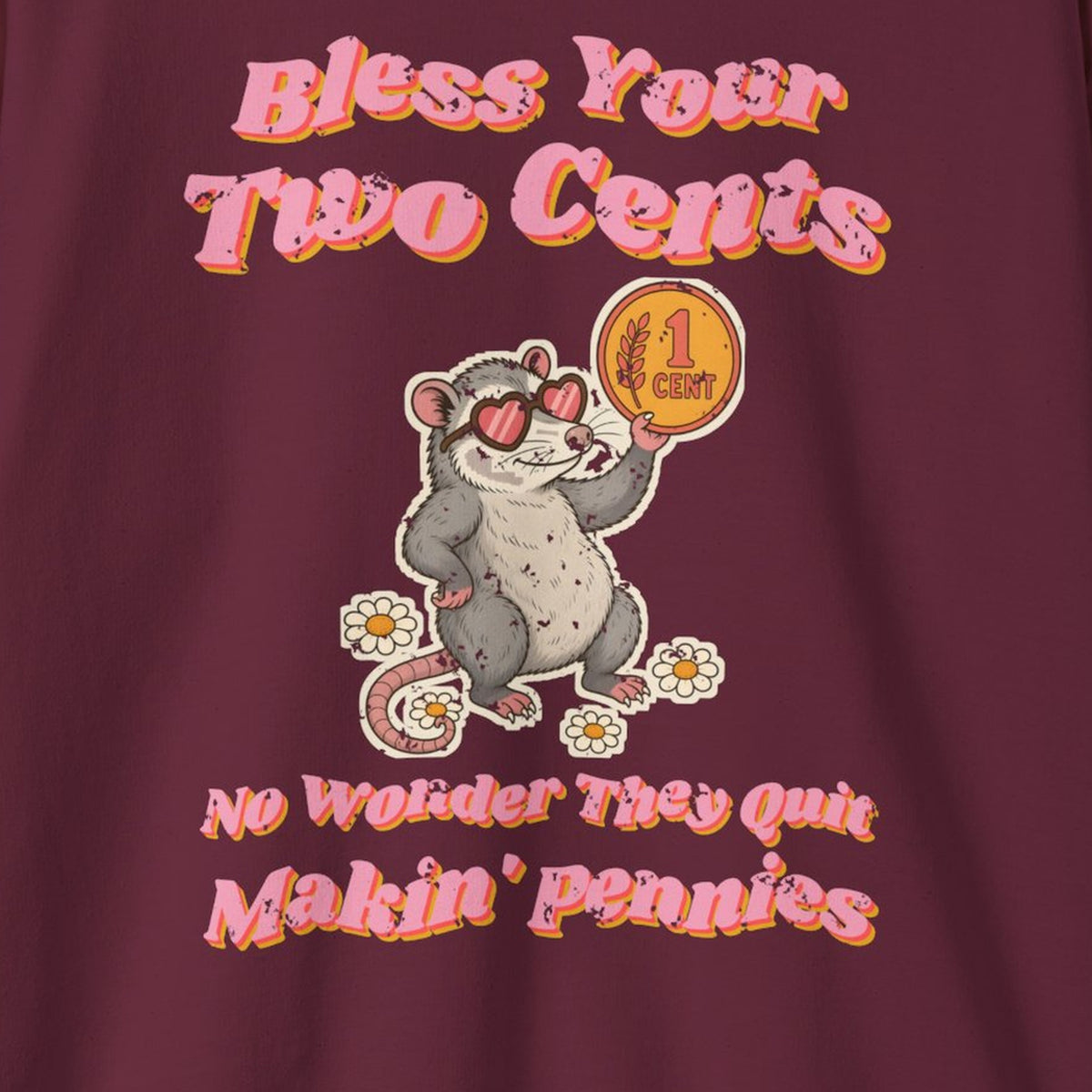 Bless Your Two Cents Possum Sweatshirt – Back Porch Sass – Maroon – front print close-up