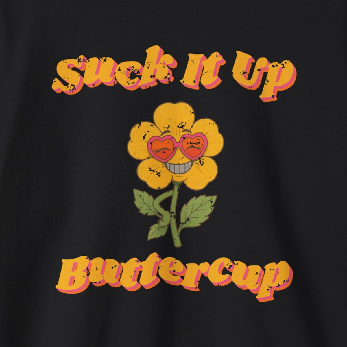 Suck It Up Buttercup Retro Groovy Sweatshirt – Back Porch Sass – Black – front print close-up