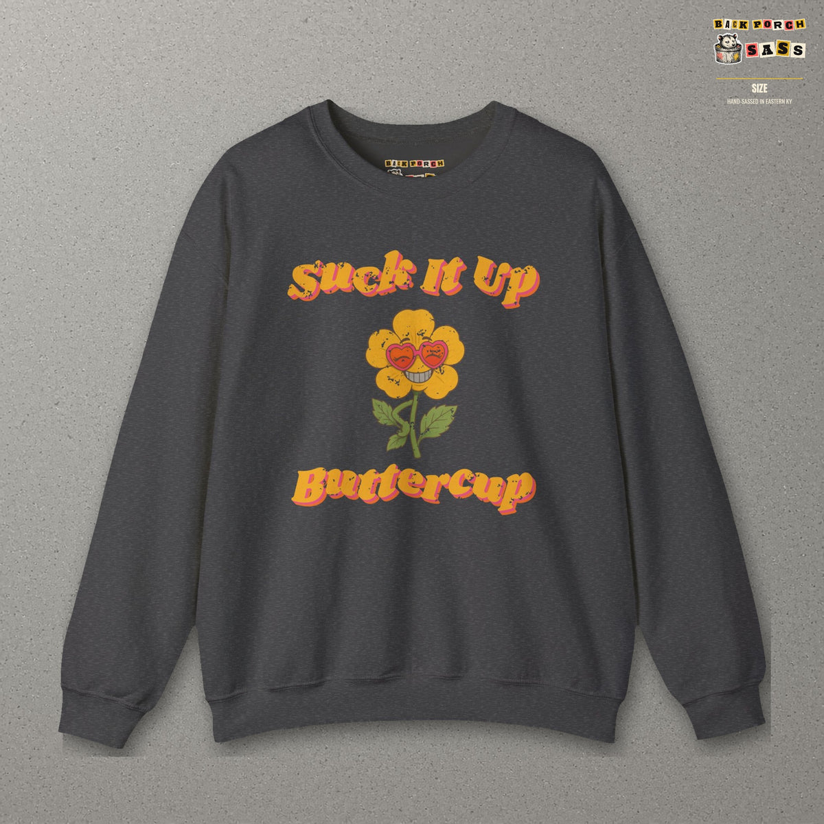 Suck It Up Buttercup Retro Groovy Sweatshirt – Back Porch Sass – Dark Heather – front