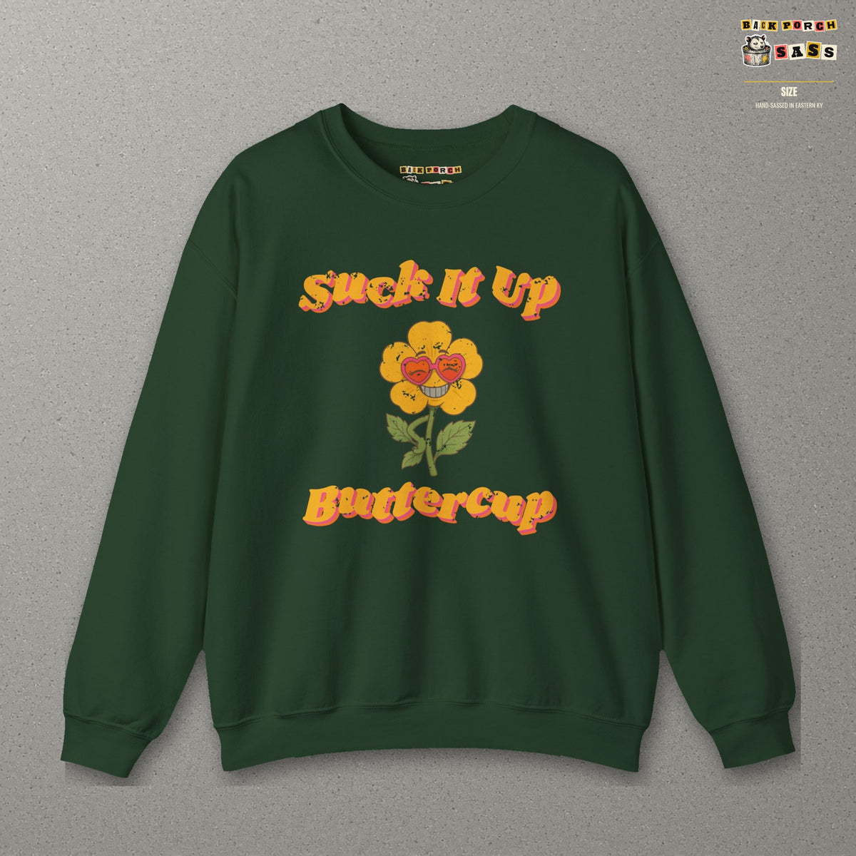 Suck It Up Buttercup Retro Groovy Sweatshirt – Back Porch Sass – Forest Green – front