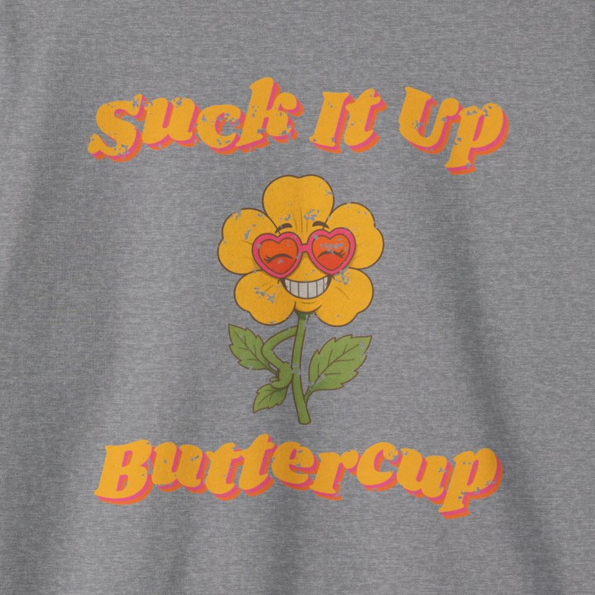 Suck It Up Buttercup Retro Groovy Sweatshirt – Back Porch Sass – Graphite Heather – front print close-up