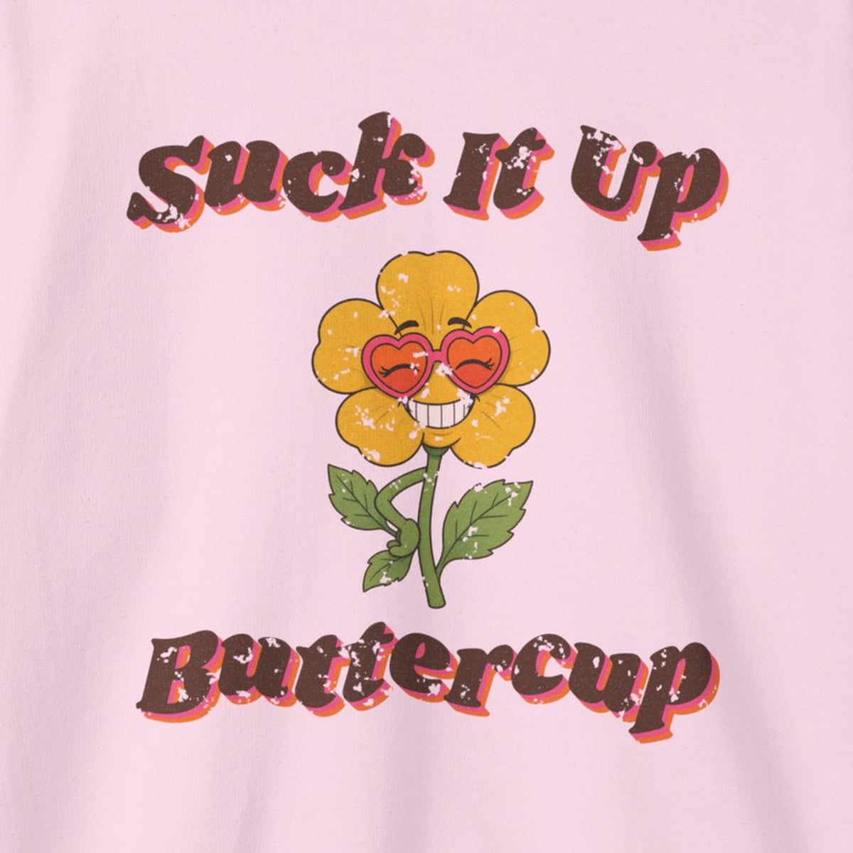 Suck It Up Buttercup Retro Groovy Sweatshirt – Back Porch Sass – Light Pink – front print close-up