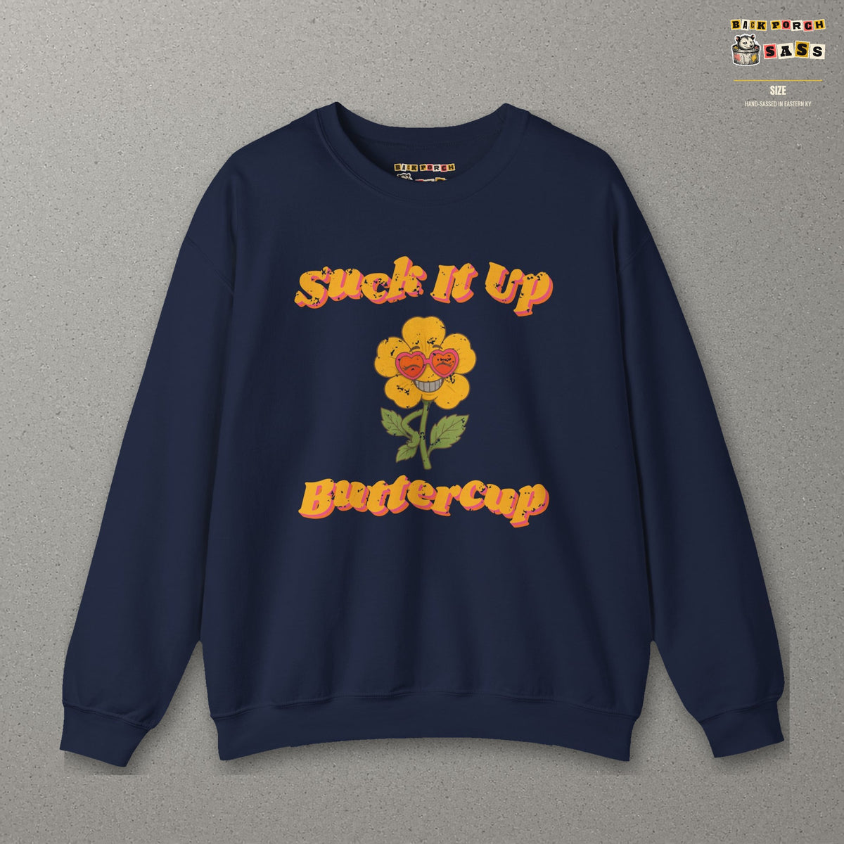 Suck It Up Buttercup Retro Groovy Sweatshirt – Back Porch Sass – Navy – front