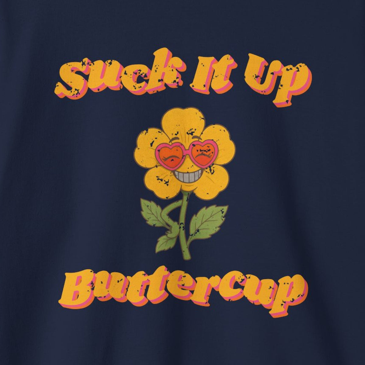 Suck It Up Buttercup Retro Groovy Sweatshirt – Back Porch Sass – Navy – front print close-up