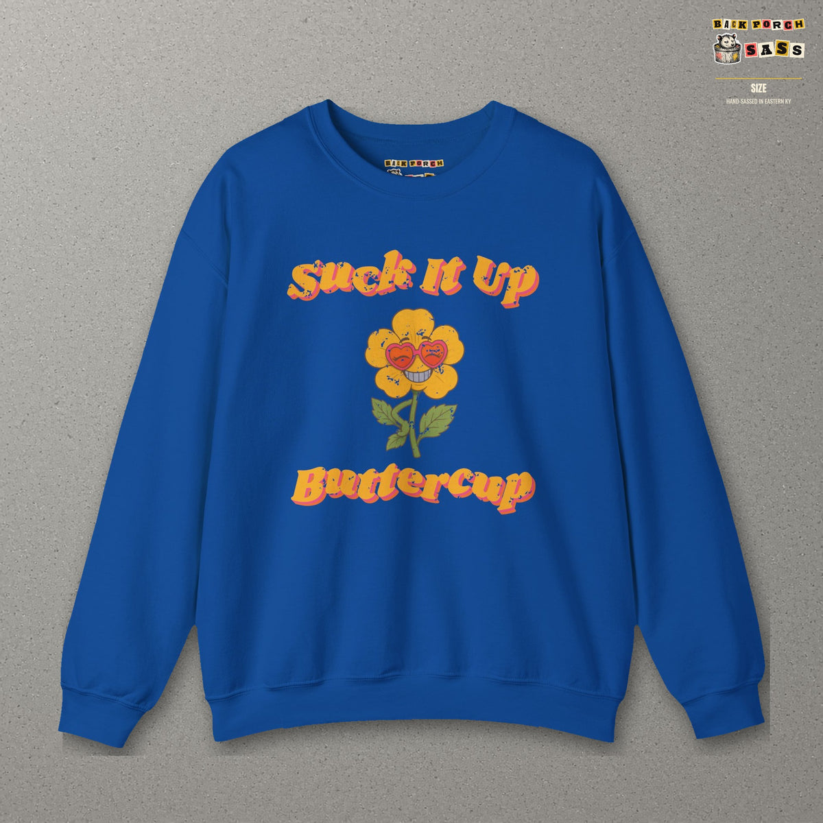 Suck It Up Buttercup Retro Groovy Sweatshirt – Back Porch Sass – Royal – front
