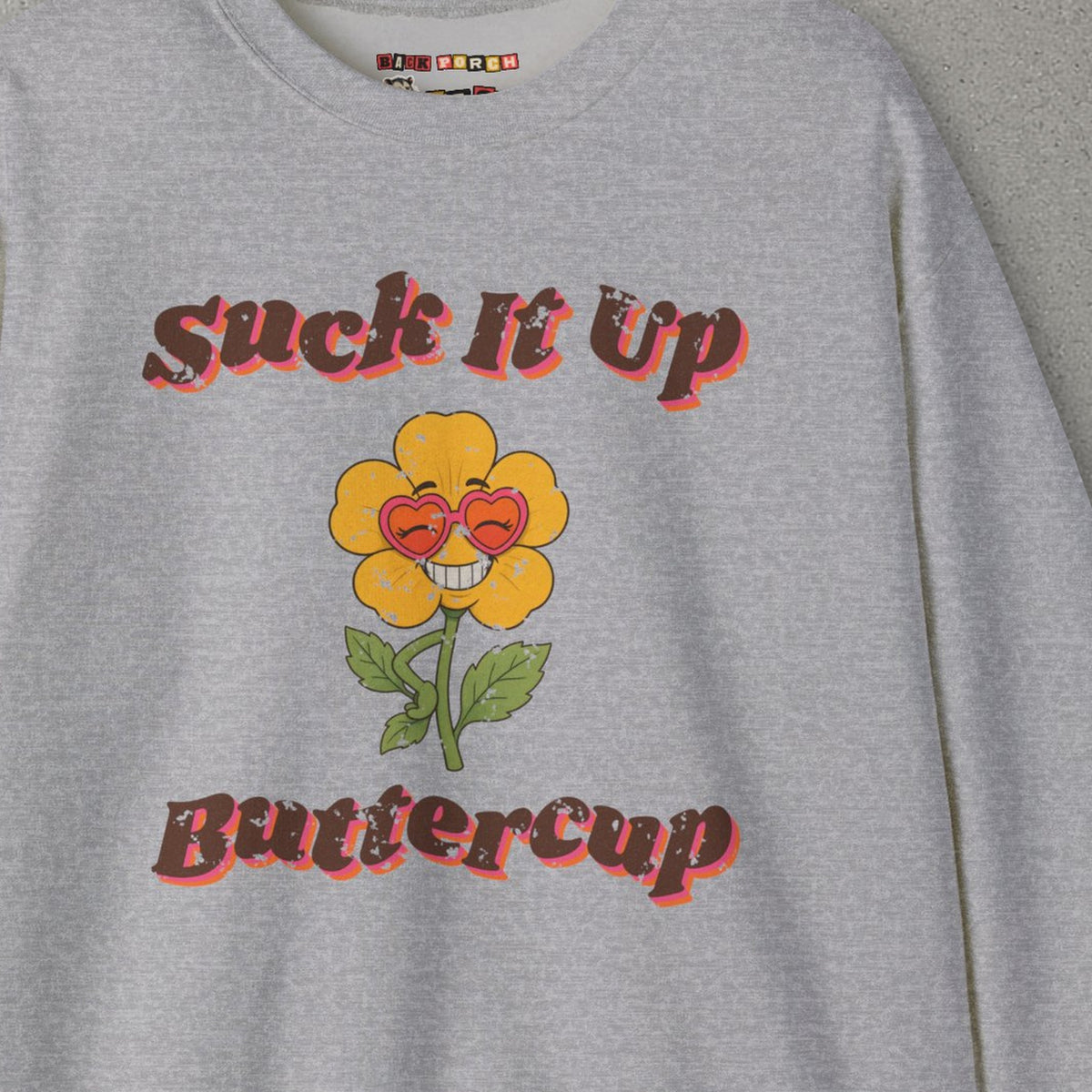 Suck It Up Buttercup Retro Groovy Sweatshirt – Back Porch Sass – Sport Grey – front print close-up