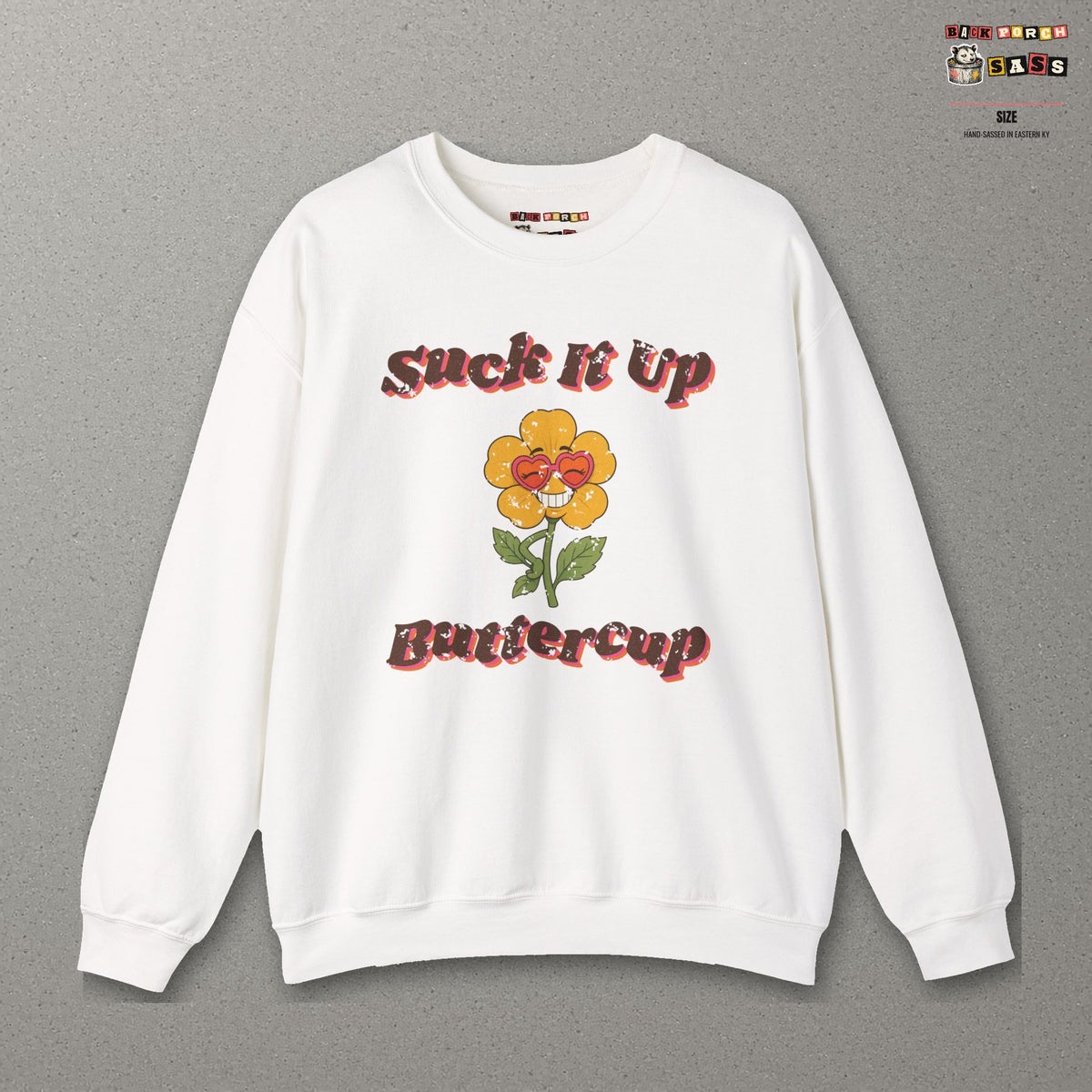 Suck It Up Buttercup Retro Groovy Sweatshirt – Back Porch Sass – White – front