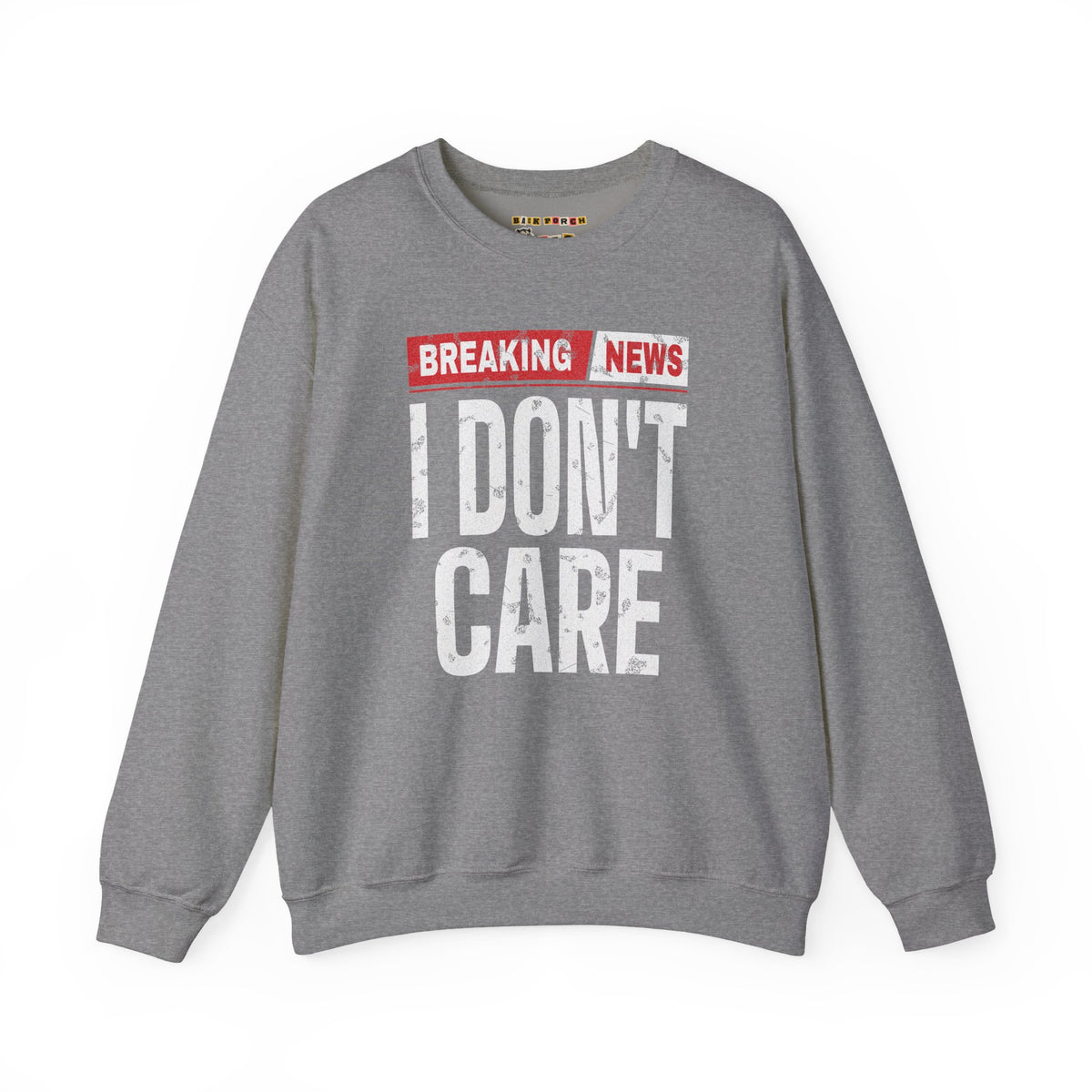 Breaking News I Don't Care Sweatshirt