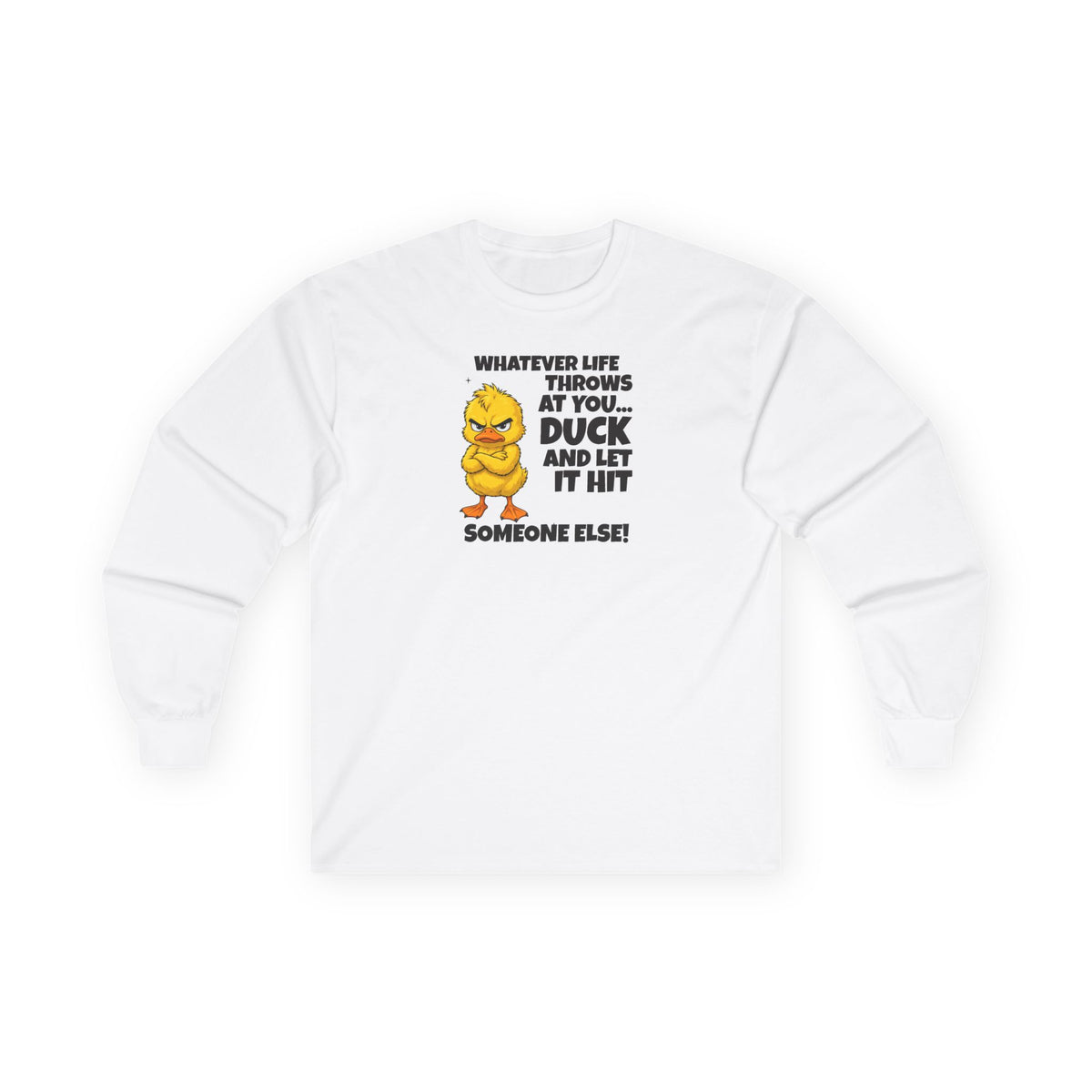 Duck and Let It Hit Someone Else Long Sleeve Tee