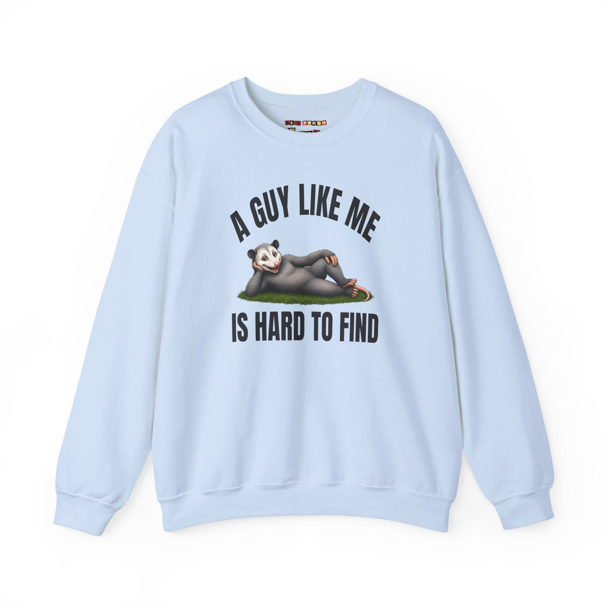 A Guy Like Me Is Hard to Find - Carl the Possum Sweatshirt