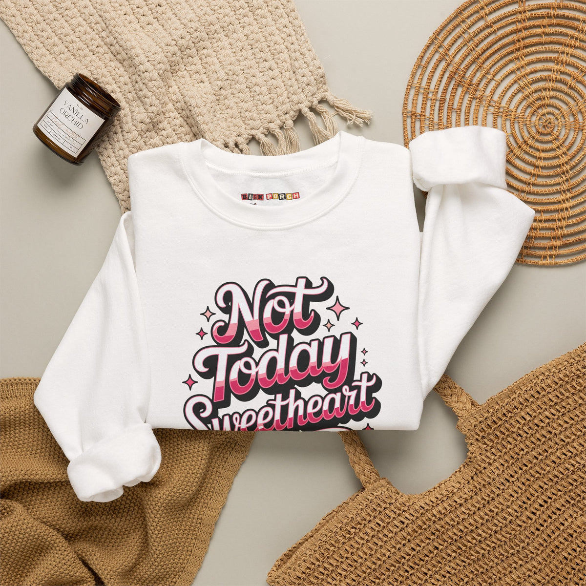 Not Today Sweetheart Sweatshirt