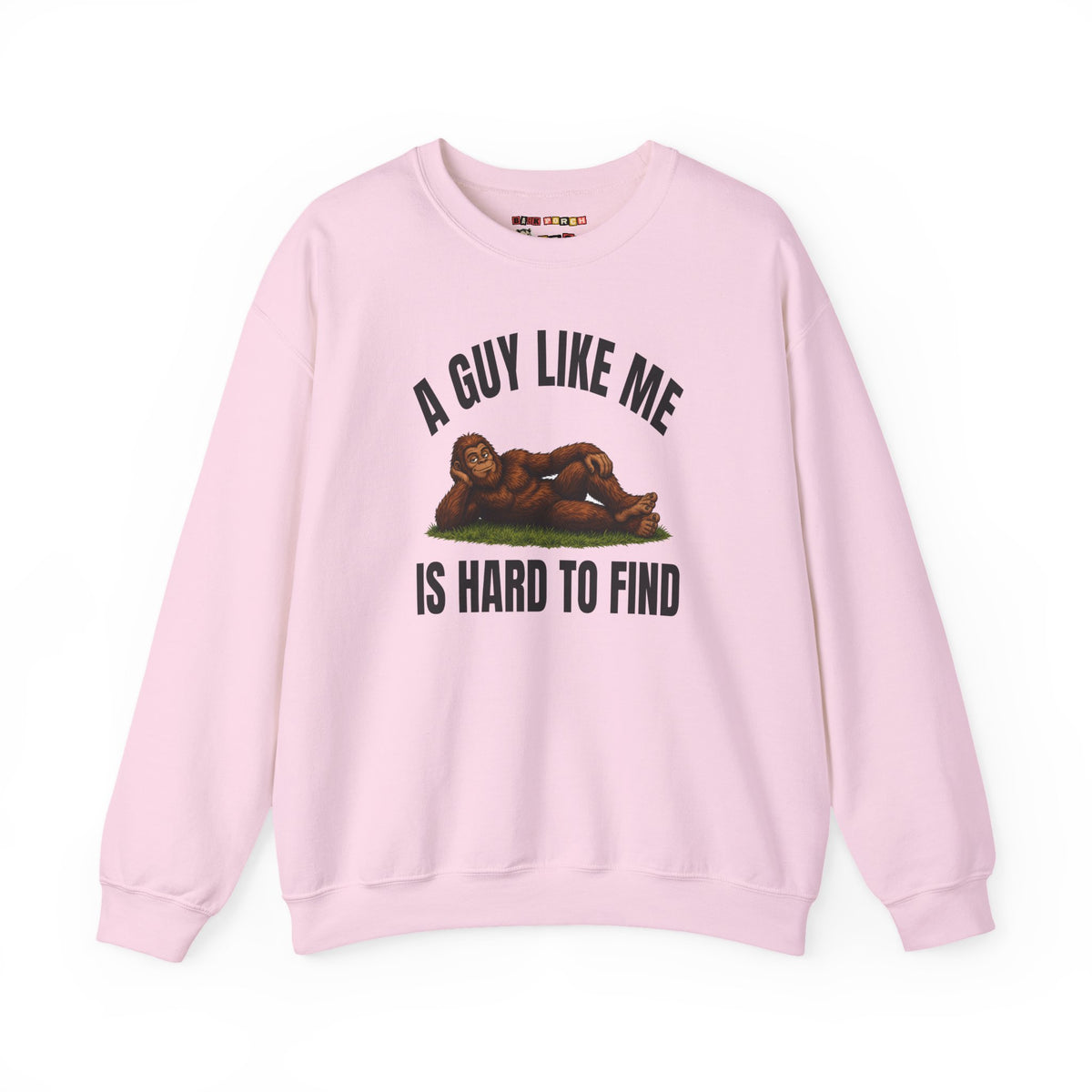 A Guy Like Me Is Hard to Find Bigfoot Sweatshirt
