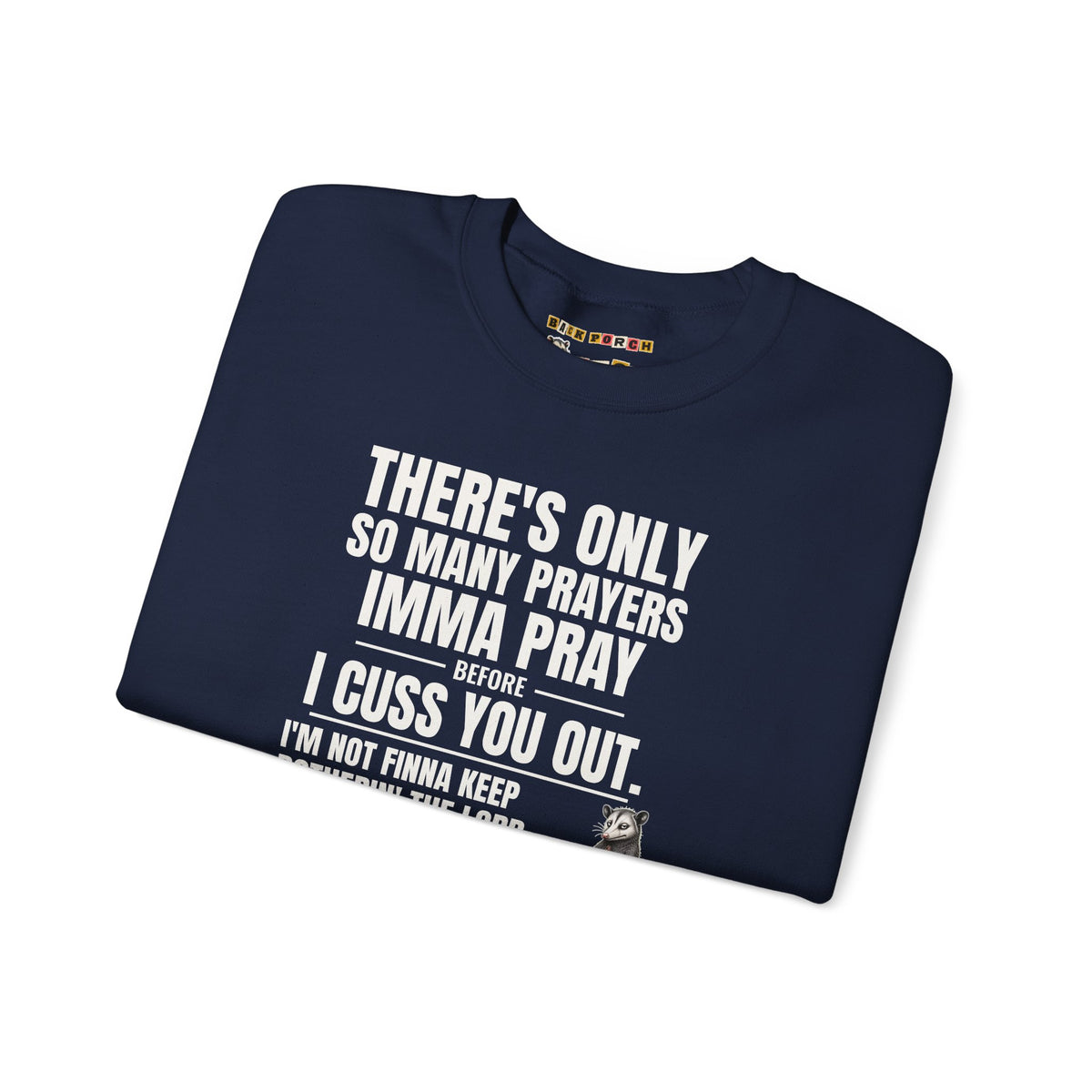 Only So Many Prayers Before I Cuss You Out - Carl Sweatshirt
