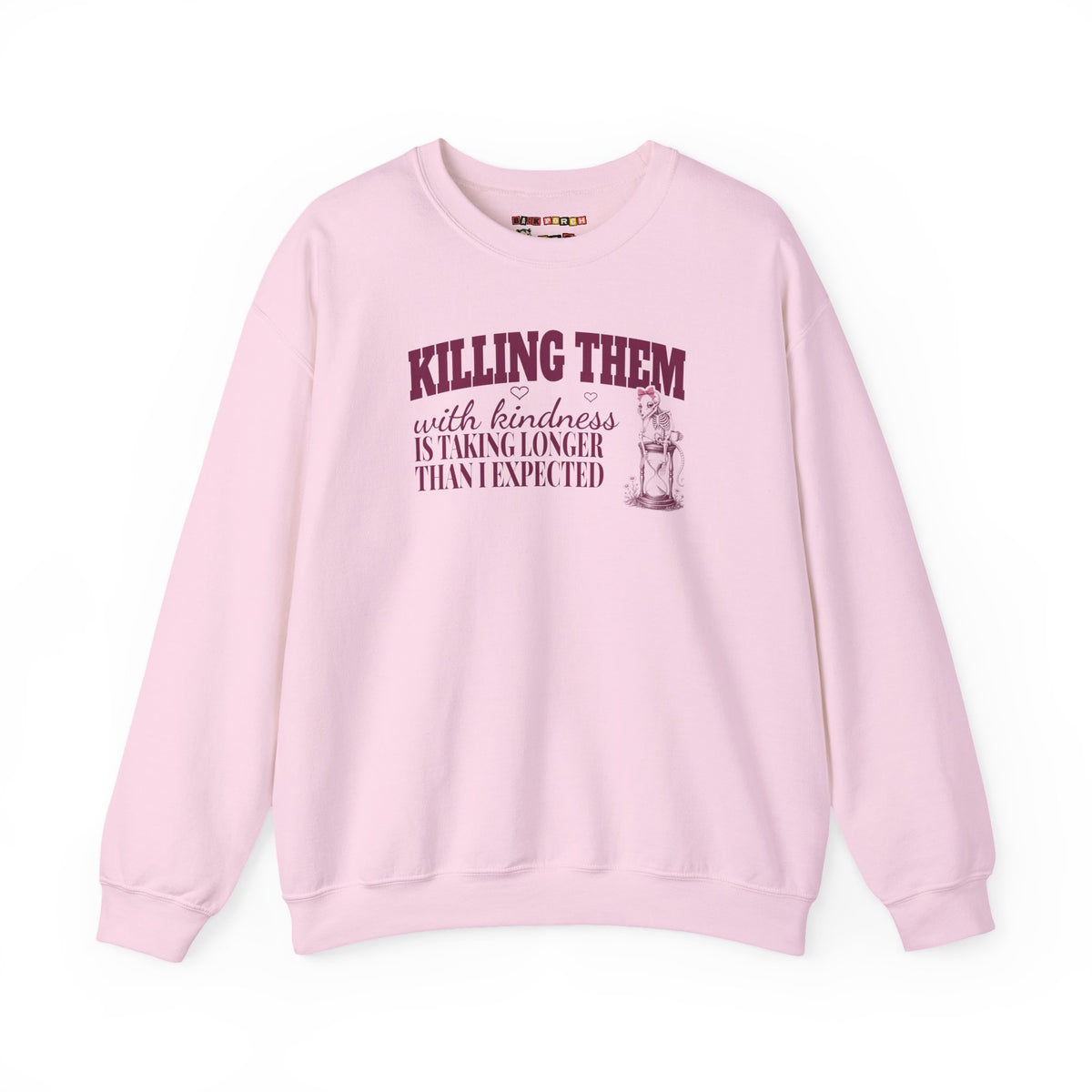 Killing Them With Kindness Is Taking Longer Than I Expected - Carla Sweatshirt