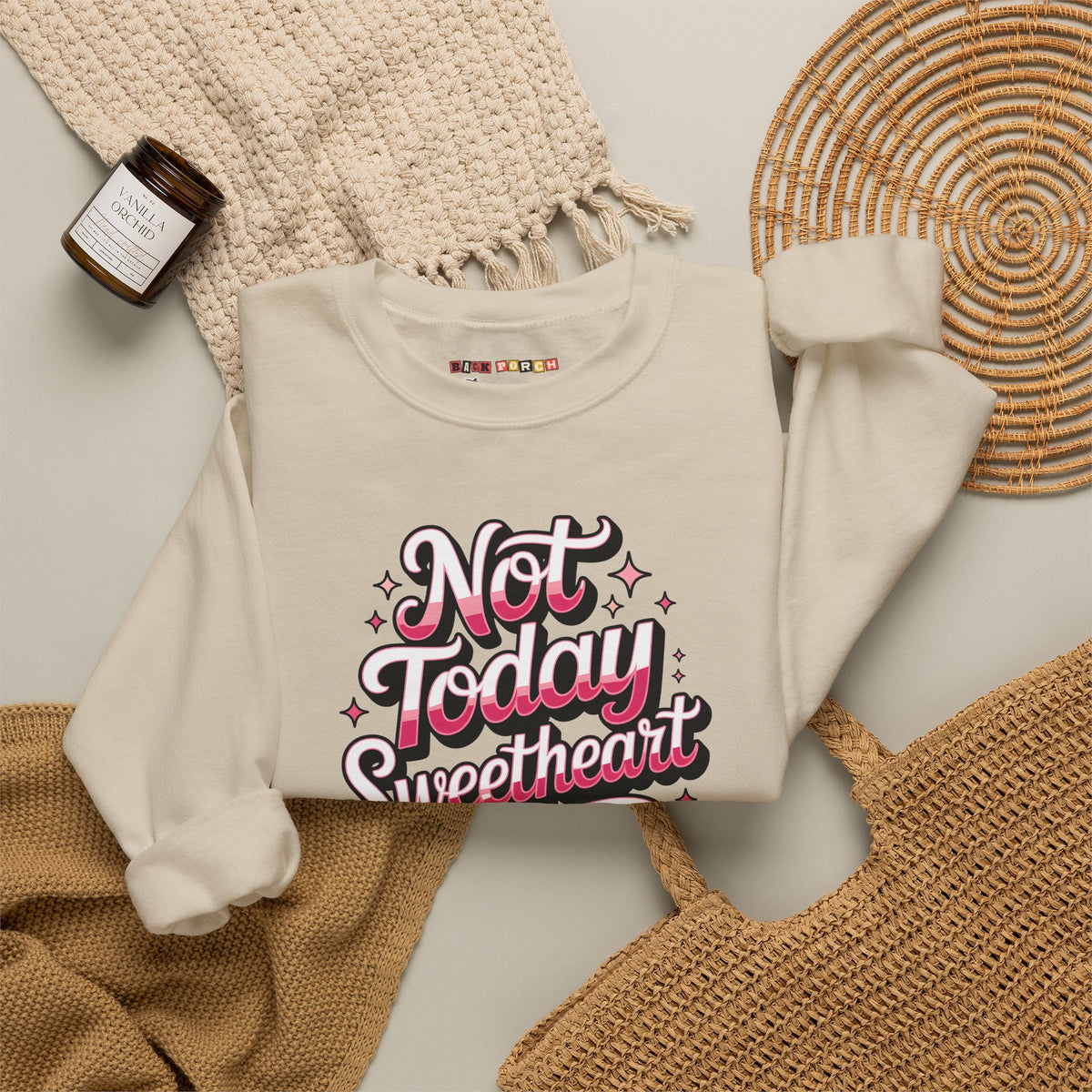 Not Today Sweetheart Sweatshirt