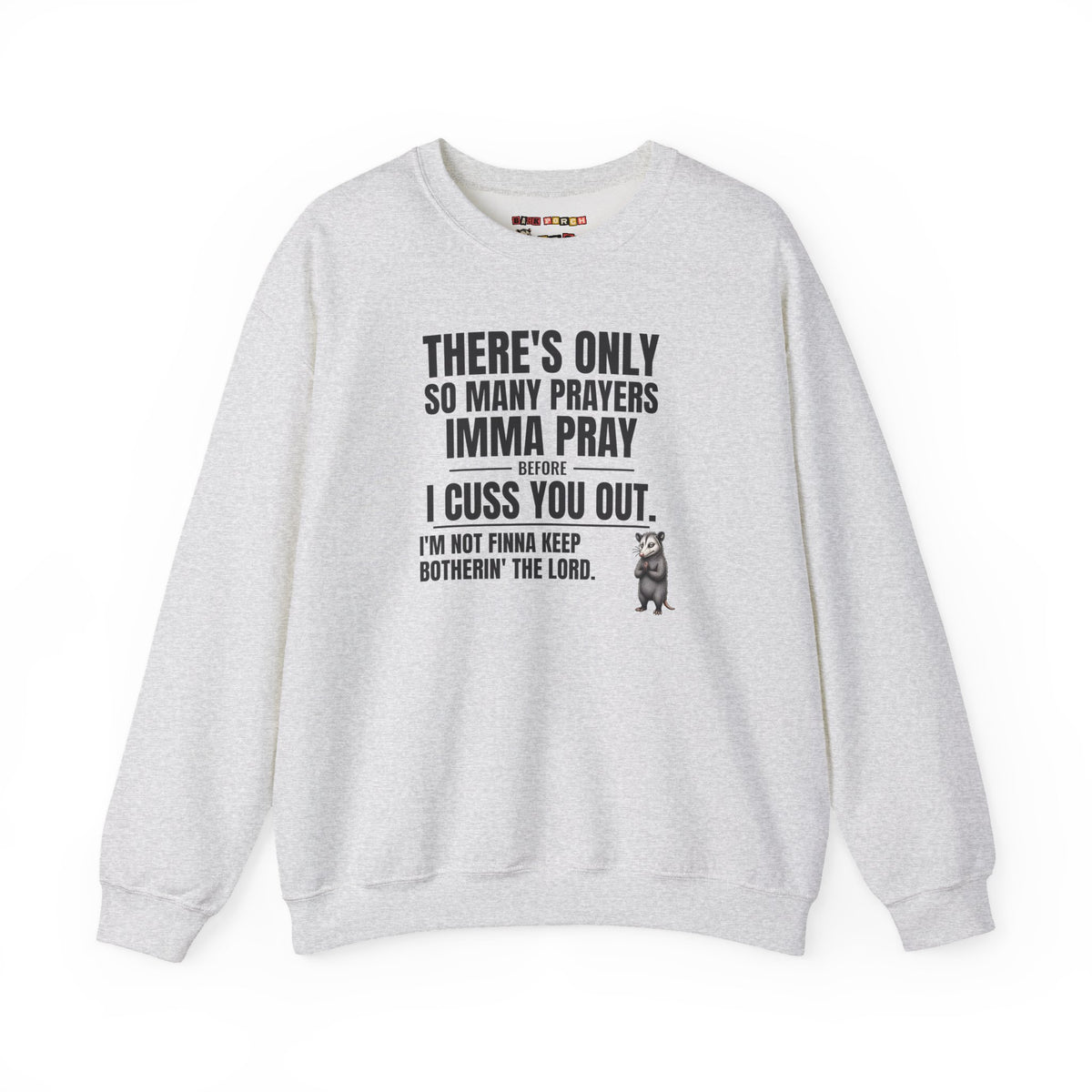 Only So Many Prayers Before I Cuss You Out - Carl Sweatshirt