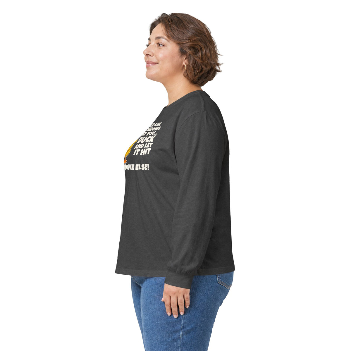 Duck and Let It Hit Someone Else Long Sleeve Tee