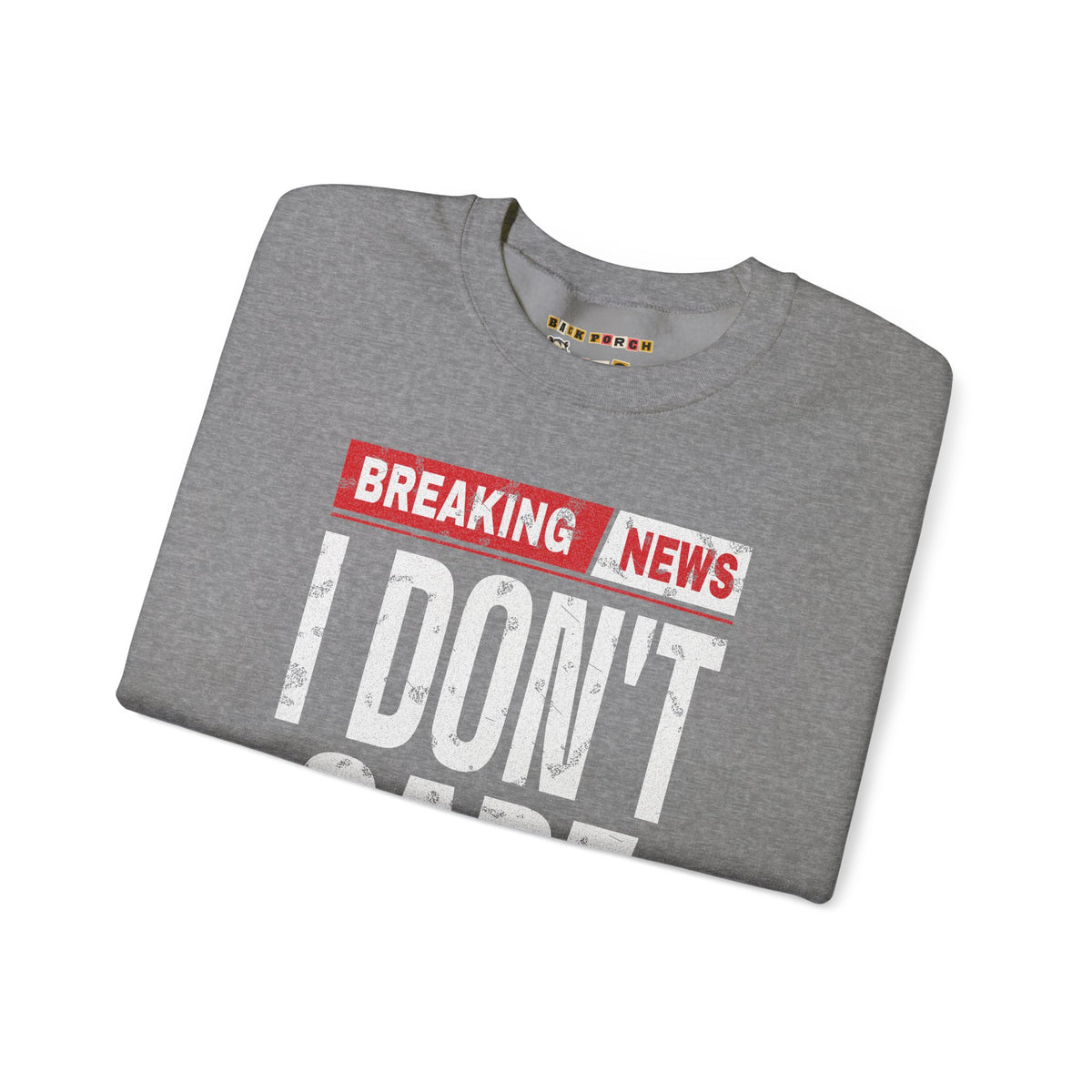 Breaking News I Don't Care Sweatshirt