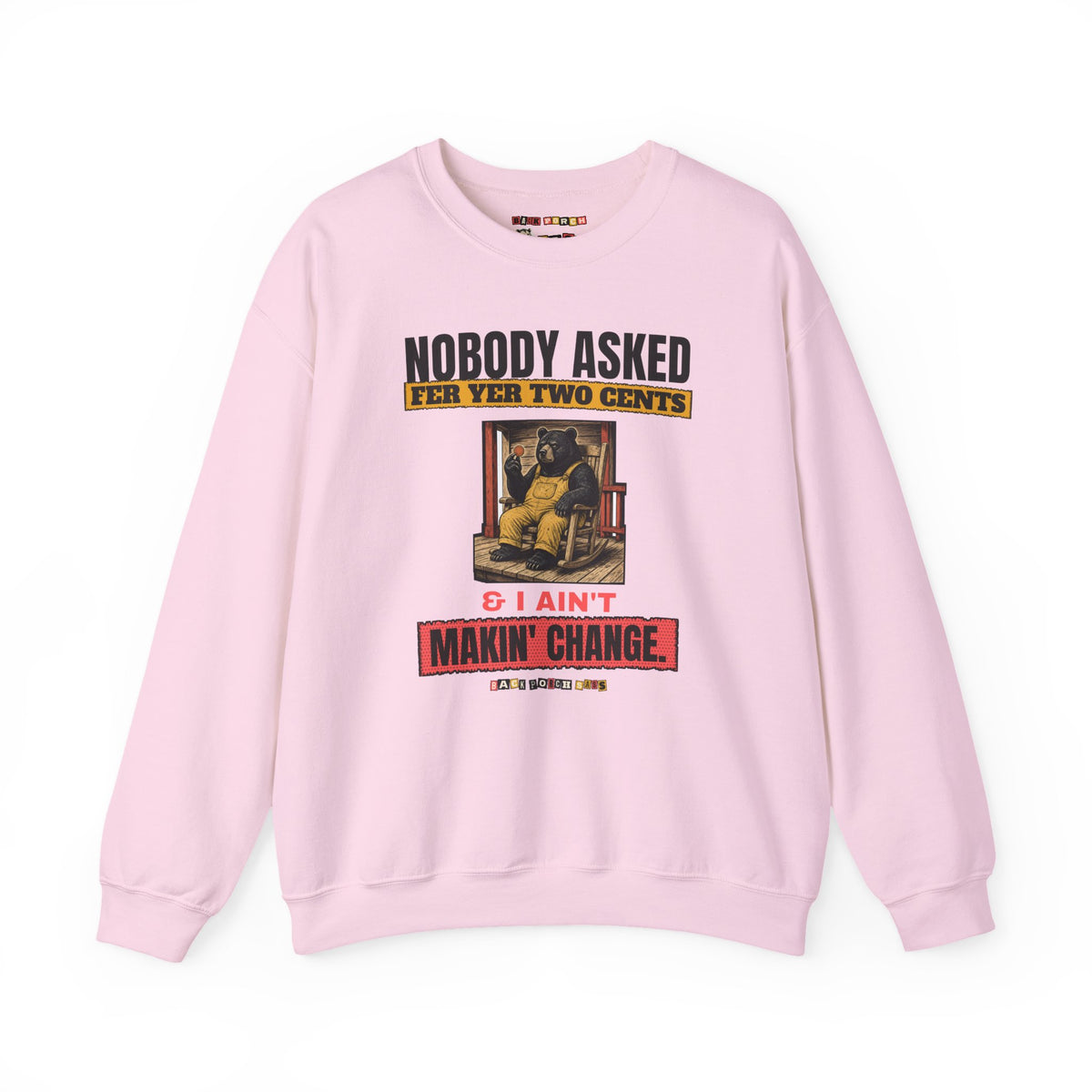 Nobody Asked Fer Yer Two Cents Bear Sweatshirt – Back Porch Sass
