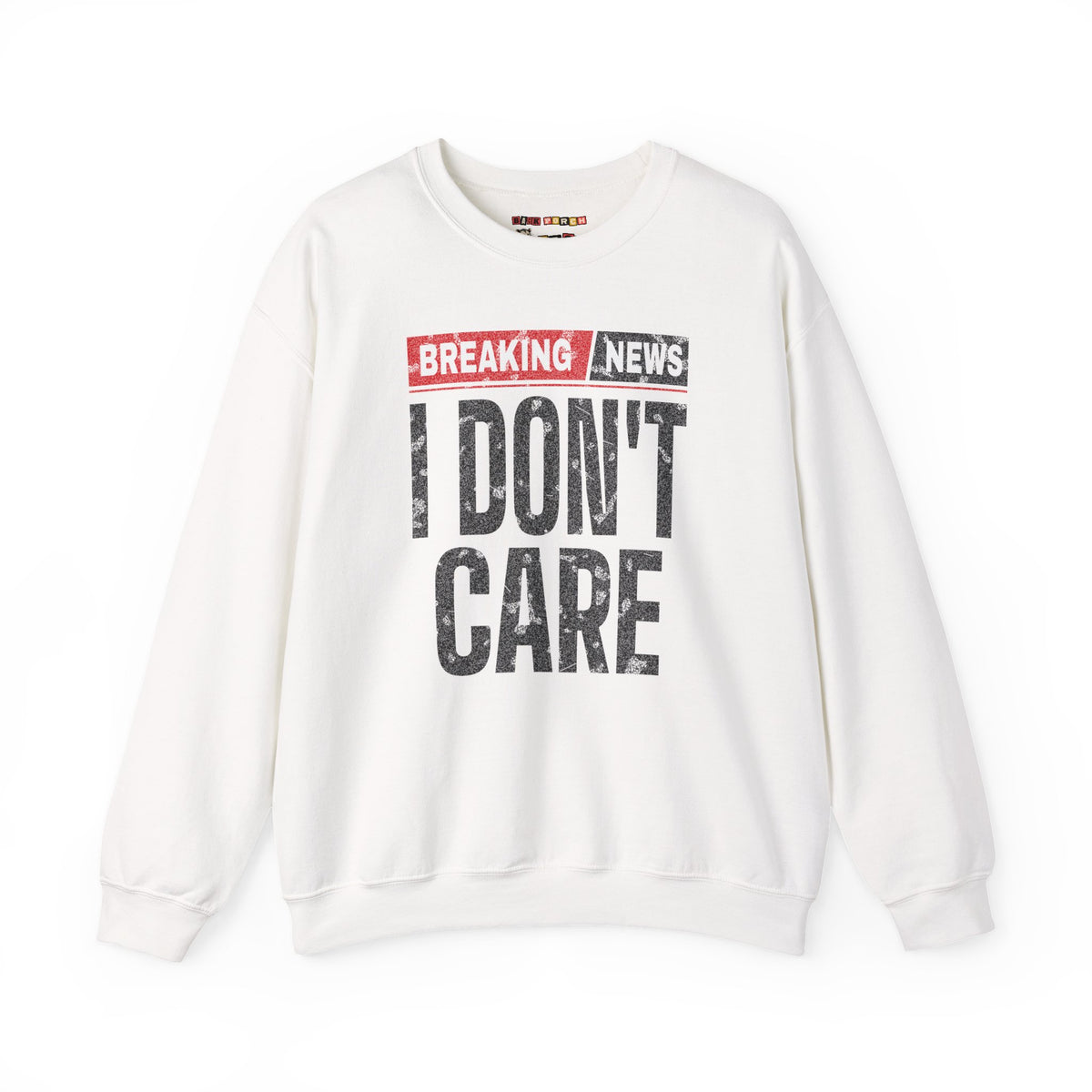 Breaking News I Don't Care Sweatshirt