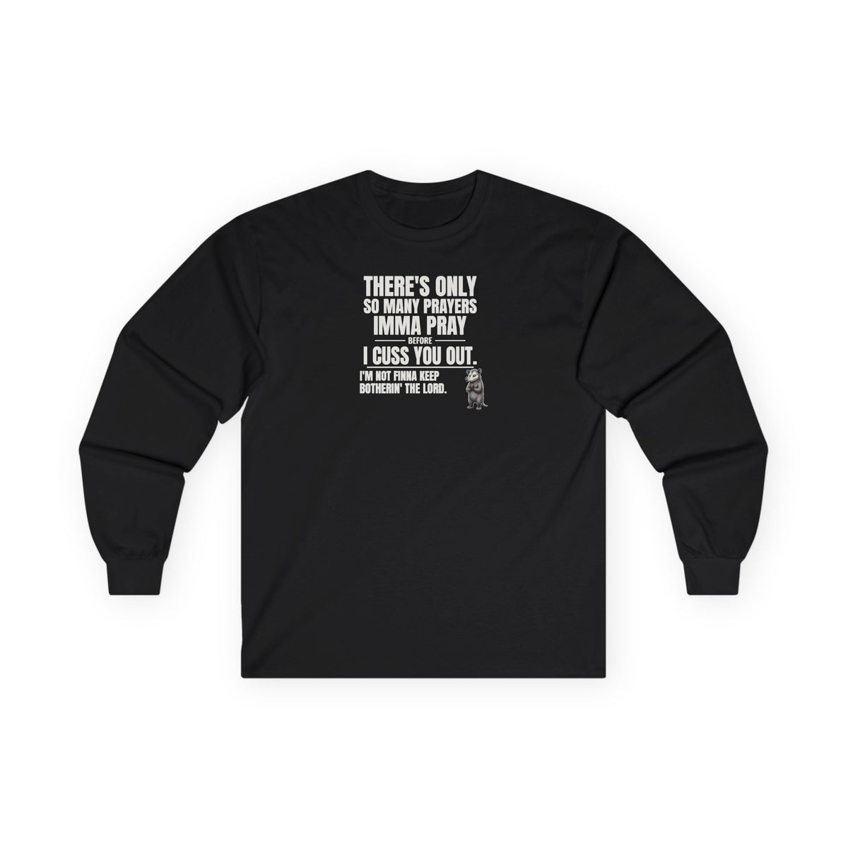 Only So Many Prayers Before I Cuss You Out - Carl Long Sleeve Tee